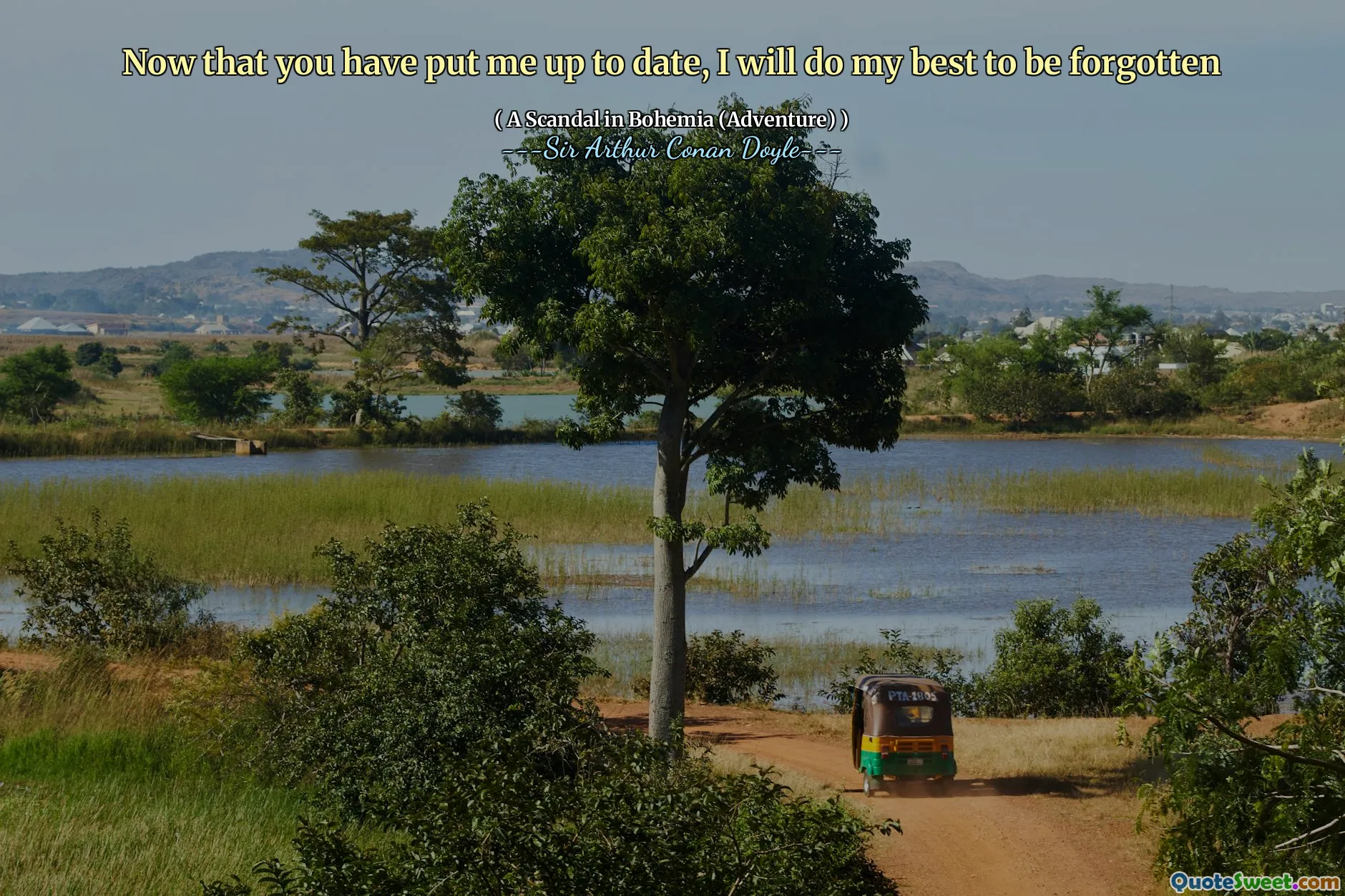 Now that you have put me up to date, I will do my best to be forgotten