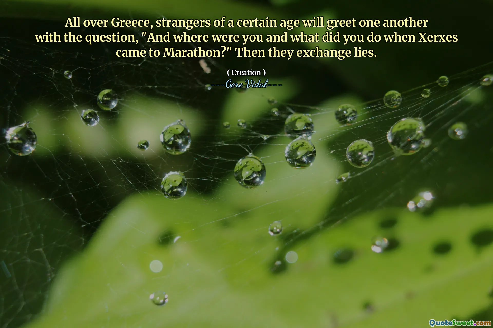 All over Greece, strangers of a certain age will greet one another with the question, "And where were you and what did you do when Xerxes came to Marathon?" Then they exchange lies.