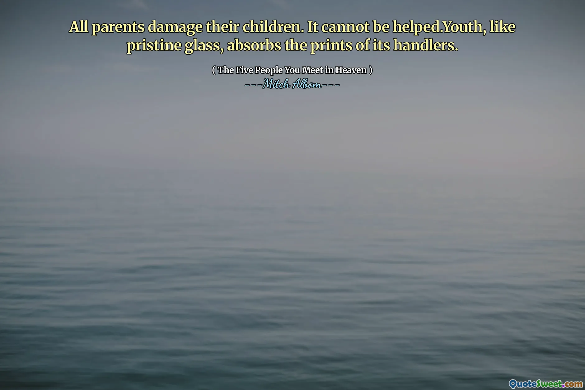 Alle ouders beschadigen hun kinderen. Het kan niet worden geholpen. Youth, net als ongerept glas, absorbeert de prints van zijn handlers.