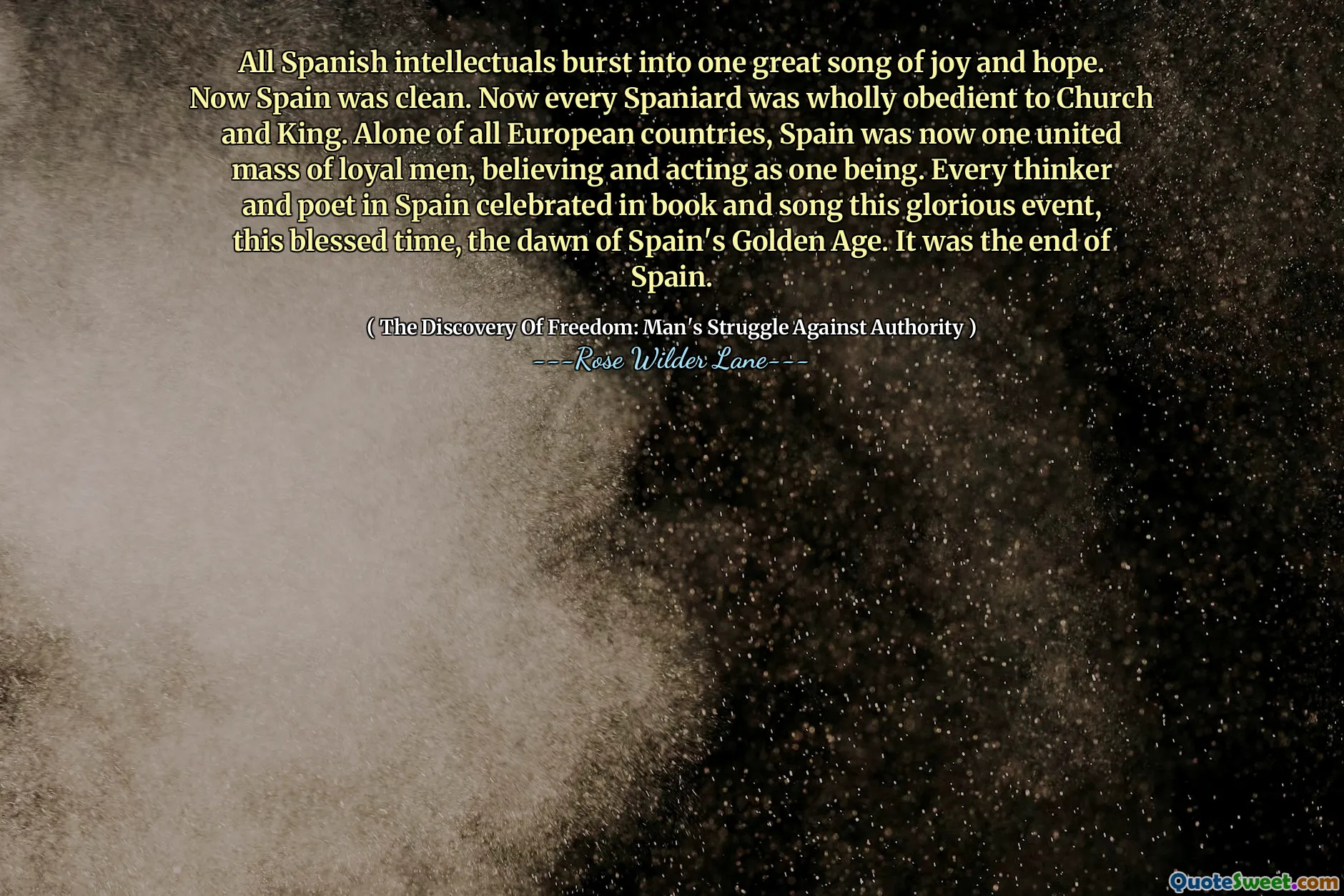 Alle Spaanse intellectuelen barstten uit in één groot lied van vreugde en hoop. Nu was Spanje schoon. Nu was iedere Spanjaard volkomen gehoorzaam aan Kerk en Koning. Als enige van alle Europese landen was Spanje nu één verenigde massa van loyale mannen, die als één wezen geloofden en handelden. Iedere denker en dichter in Spanje vierde in boek en lied deze glorieuze gebeurtenis, deze gezegende tijd, het aanbreken van de Spaanse Gouden Eeuw. Het was het einde van Spanje.