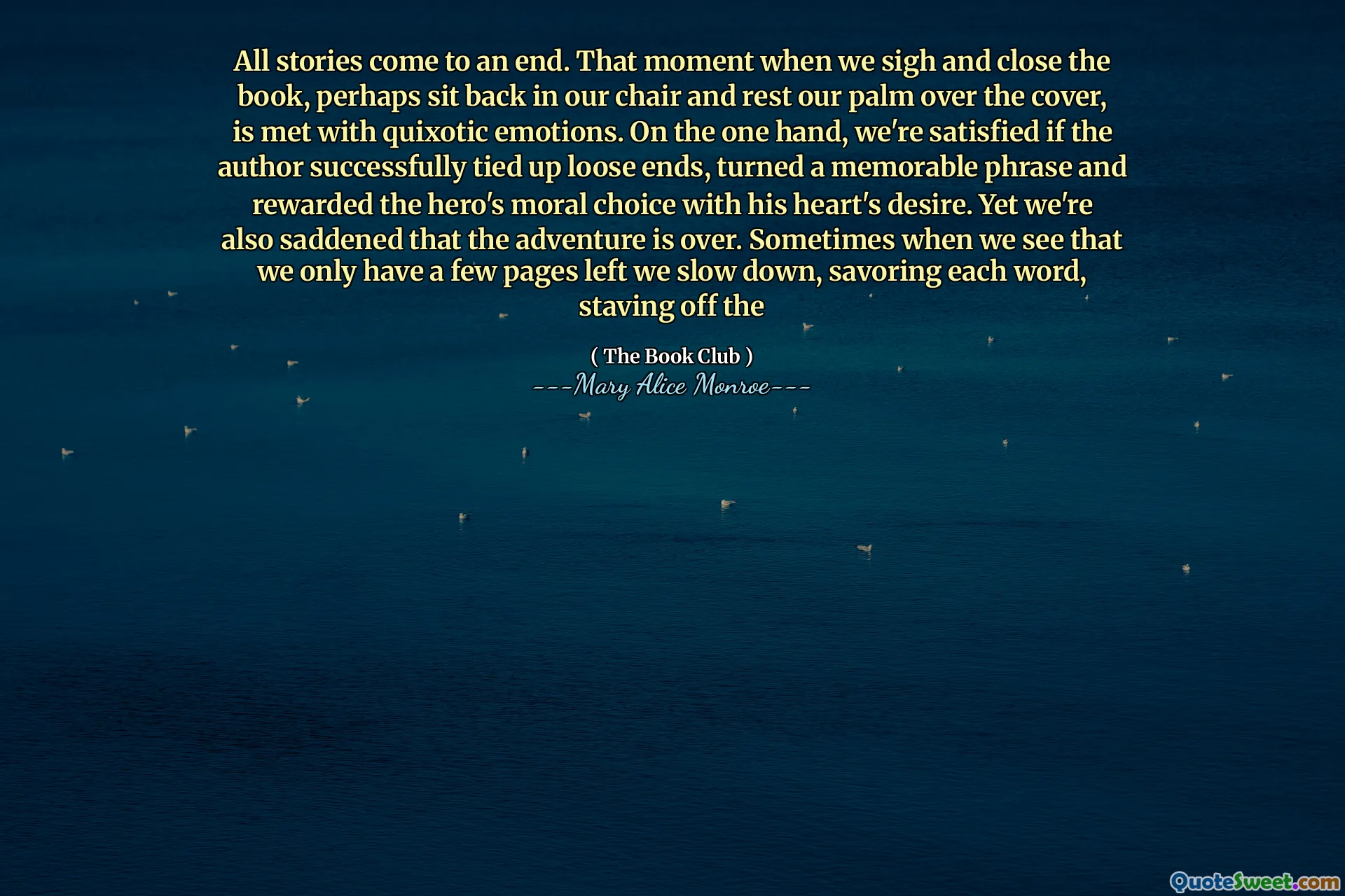 Semua cerita berakhir. Saat itu ketika kita menghela nafas dan menutup buku, mungkin duduk di kursi kita dan mengistirahatkan telapak tangan kita di atas sampulnya, disambut dengan emosi quixotic. Di satu sisi, kami puas jika penulis berhasil mengikat ujung longgar, mengubah ungkapan yang mengesankan dan menghargai pilihan moral pahlawan dengan keinginan hatinya. Namun kami juga sedih bahwa petualangan sudah berakhir. Terkadang ketika kita melihat bahwa kita hanya memiliki beberapa halaman yang tersisa, kita memperlambat, menikmati setiap kata, menahan