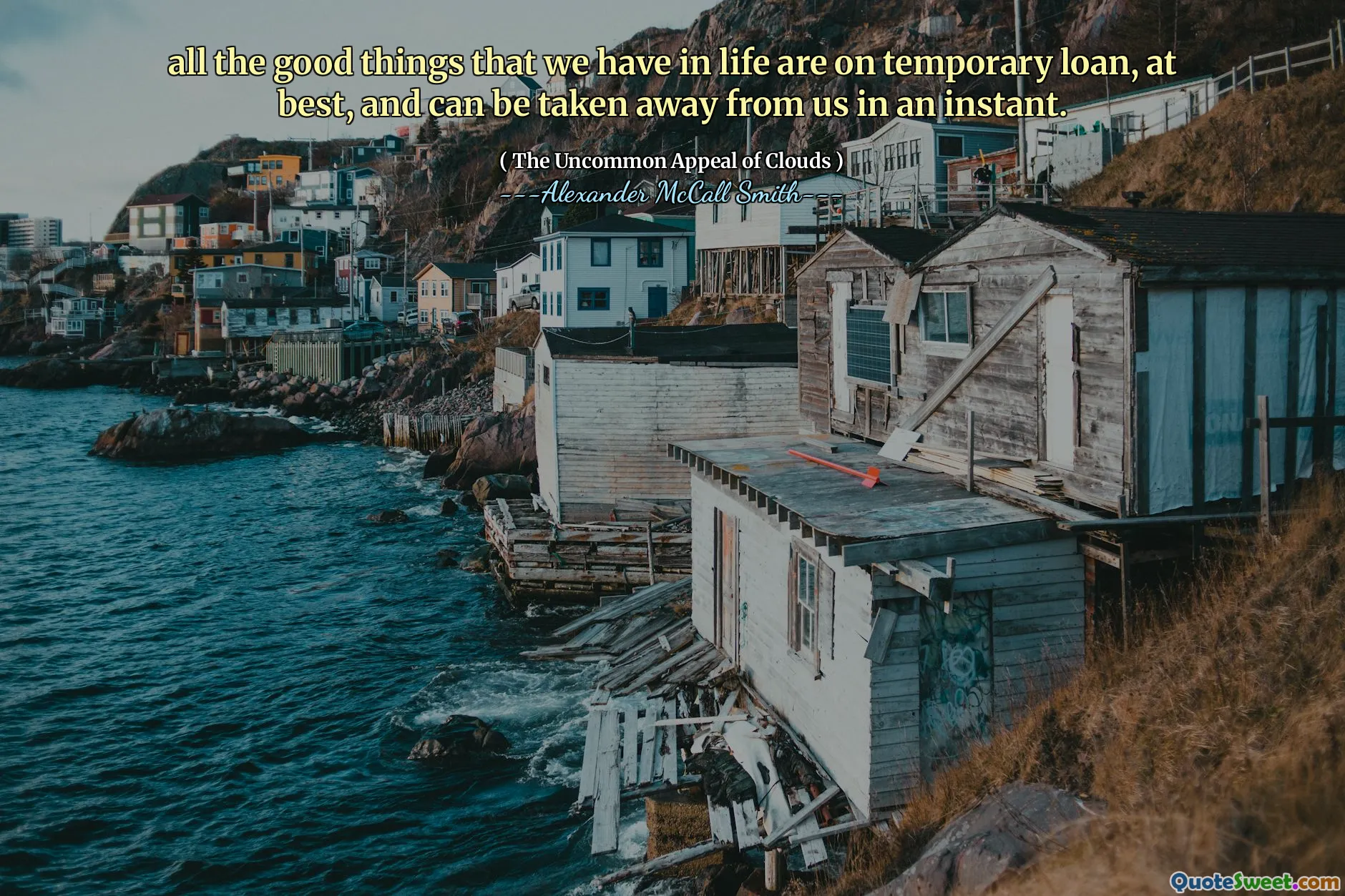 우리가 인생에서 가지고있는 모든 좋은 것은 일시적인 대출이며, 기껏해야 우리에게서 우리에게서 빼앗아 갈 수 있습니다.