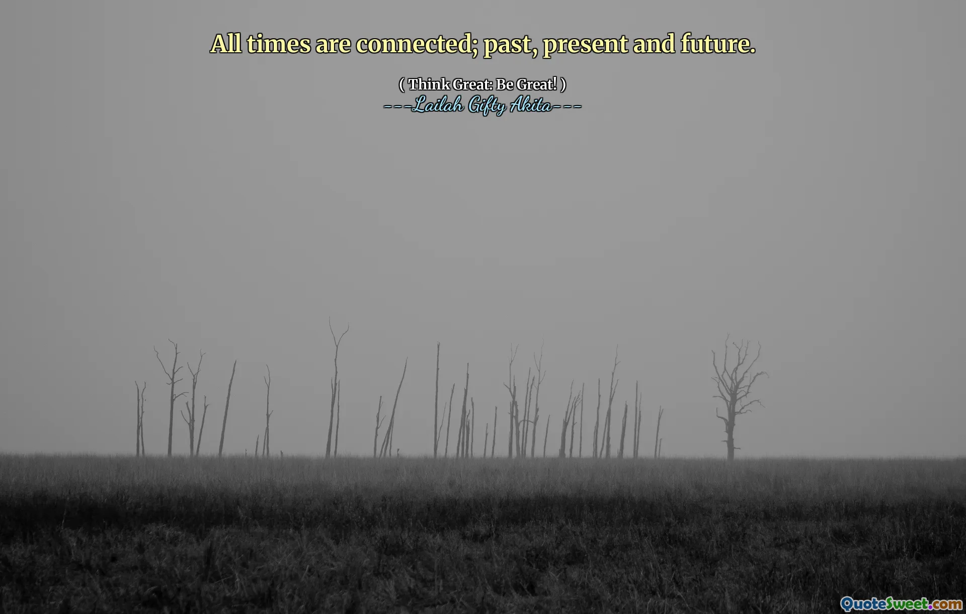 All times are connected; past, present and future.