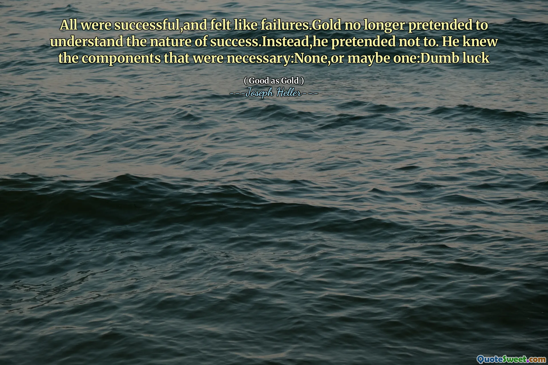 Tous ont réussi et se sentaient comme des échecs. Il connaissait les composants qui étaient nécessaires: aucun, ou peut-être un: la chance stupide