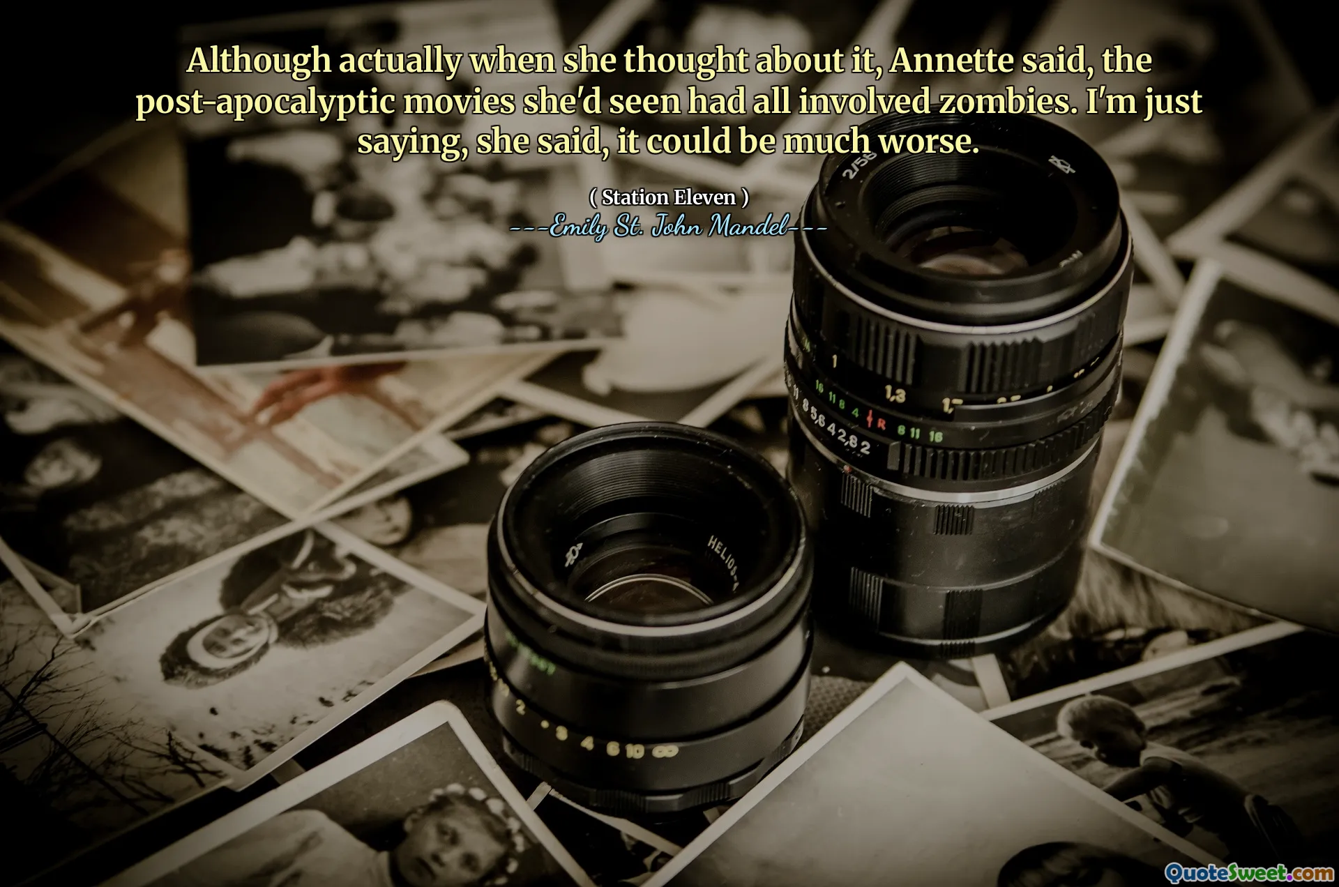 Although actually when she thought about it, Annette said, the post-apocalyptic movies she'd seen had all involved zombies. I'm just saying, she said, it could be much worse.