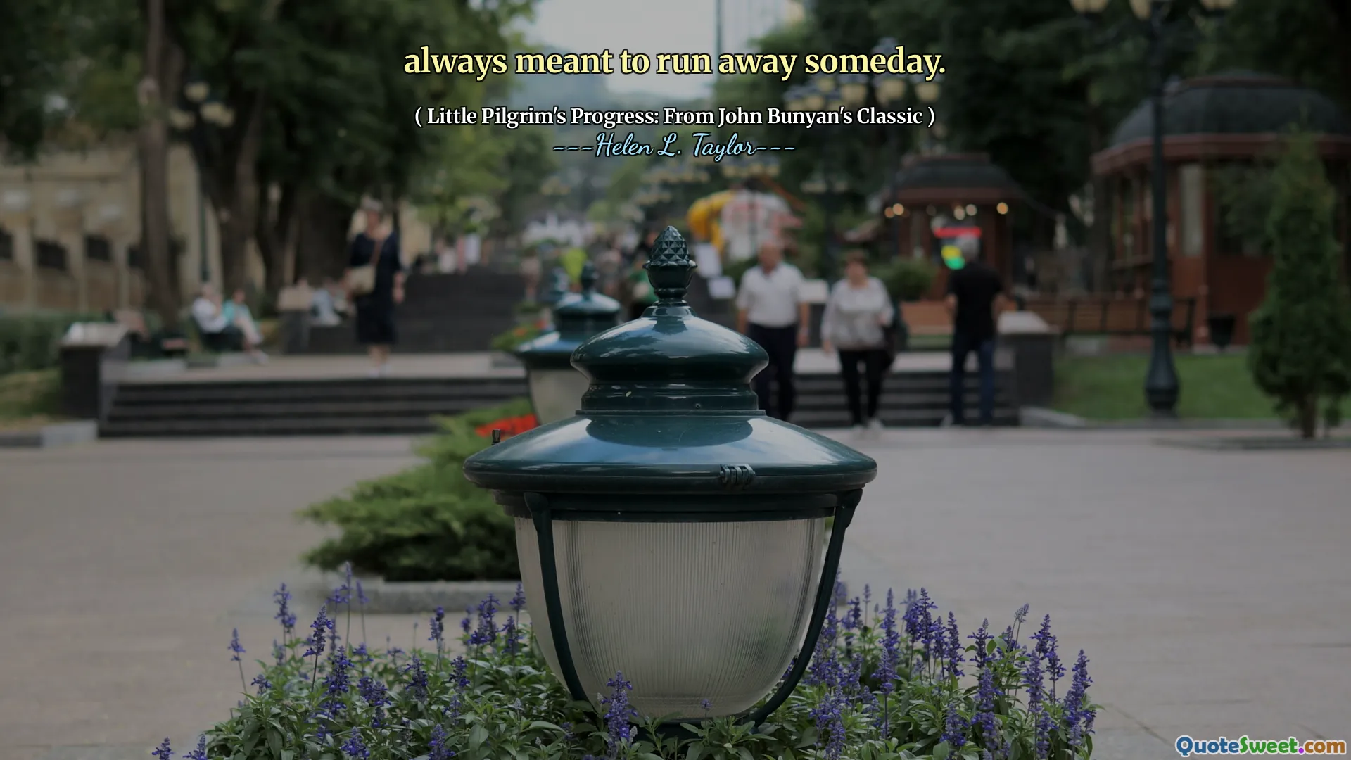 always meant to run away someday.