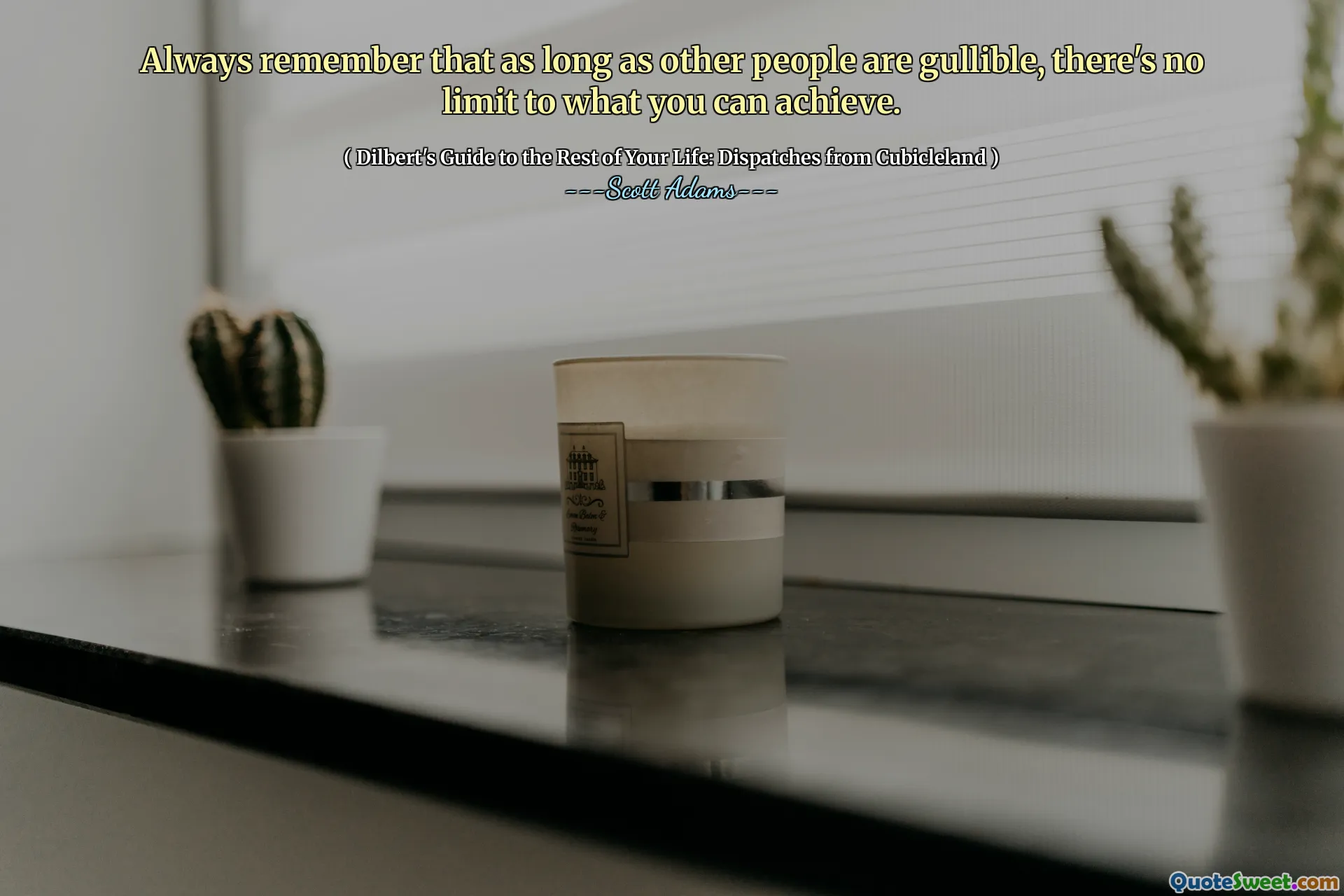 Kom alltid ihåg att så länge andra människor är tråkiga finns det ingen gräns för vad du kan uppnå.