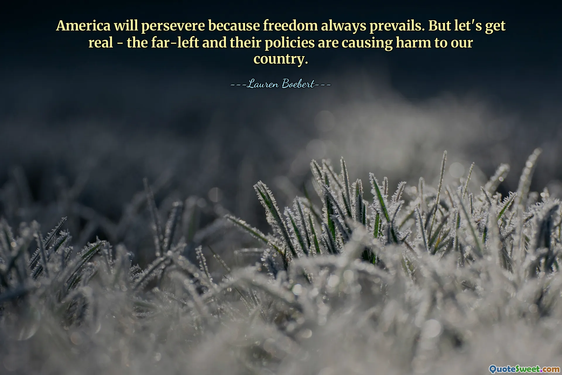 America will persevere because freedom always prevails. But let's get real - the far-left and their policies are causing harm to our country.