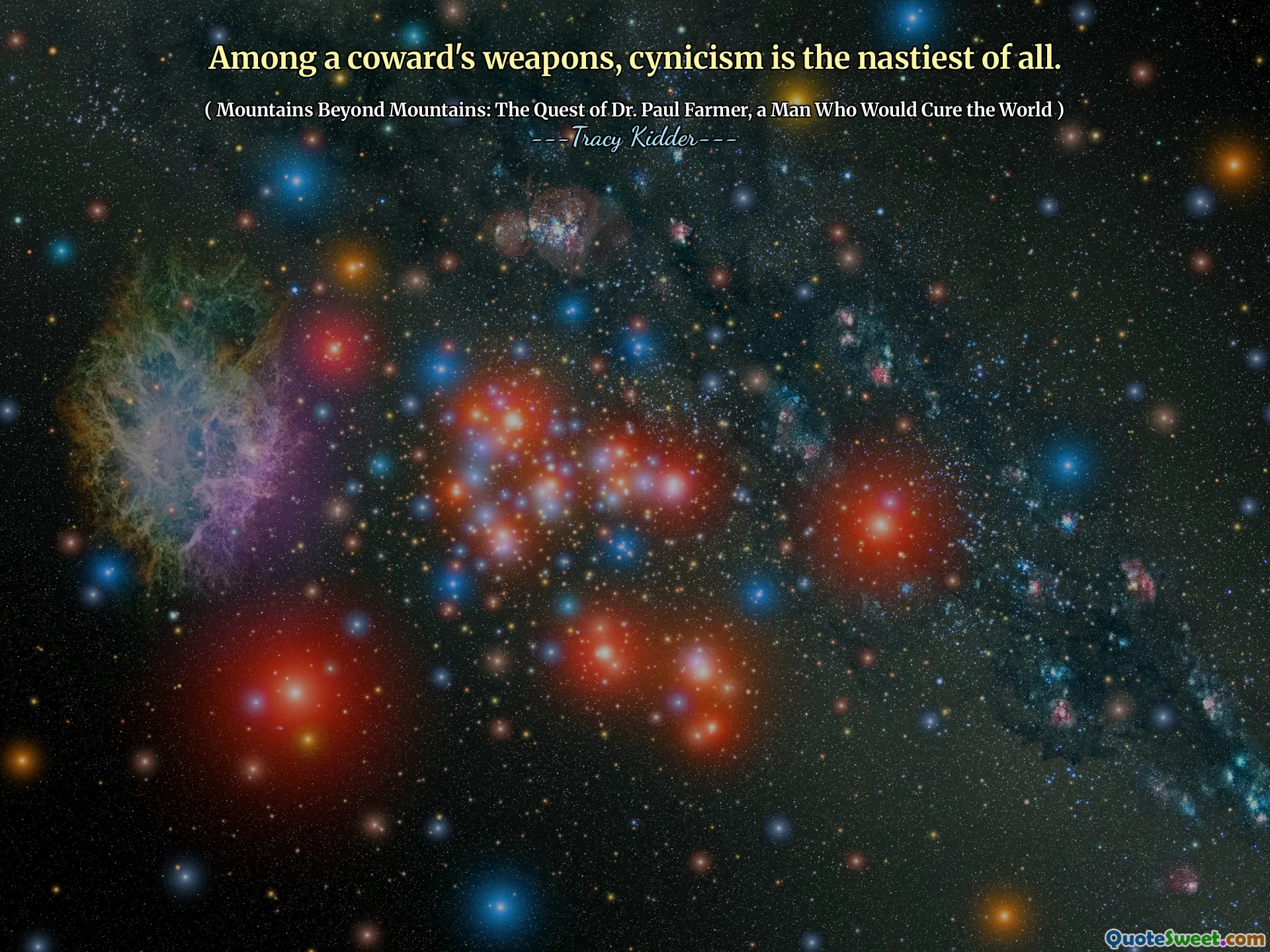 Among a coward's weapons, cynicism is the nastiest of all.