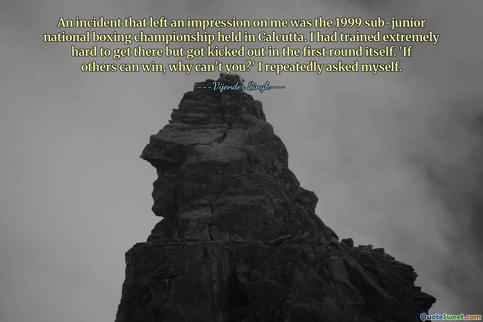 An incident that left an impression on me was the 1999 sub-junior national boxing championship held in Calcutta. I had trained extremely hard to get there but got kicked out in the first round itself. 'If others can win, why can't you?' I repeatedly asked myself.