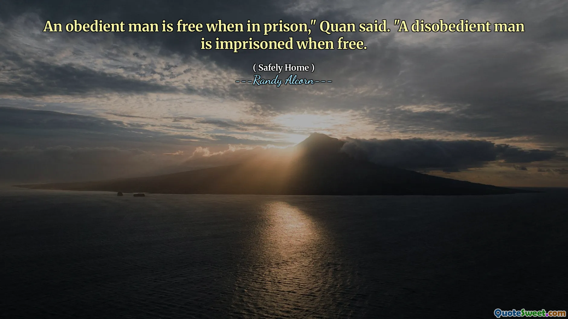 En lydig man är fri när han är i fängelse, "sade Quan." En olydig man är fängslad när den är fri.