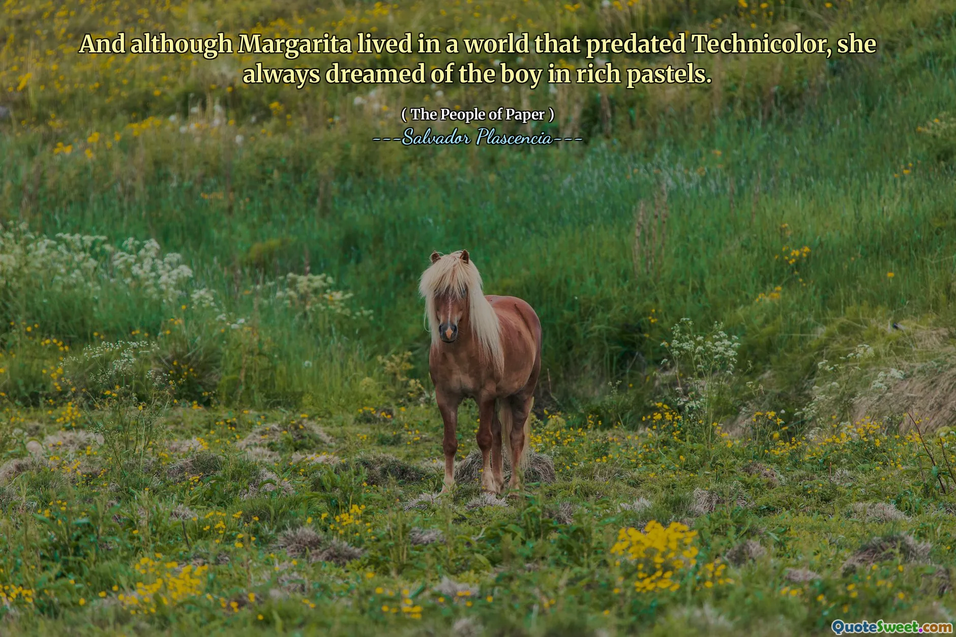 And although Margarita lived in a world that predated Technicolor, she always dreamed of the boy in rich pastels.