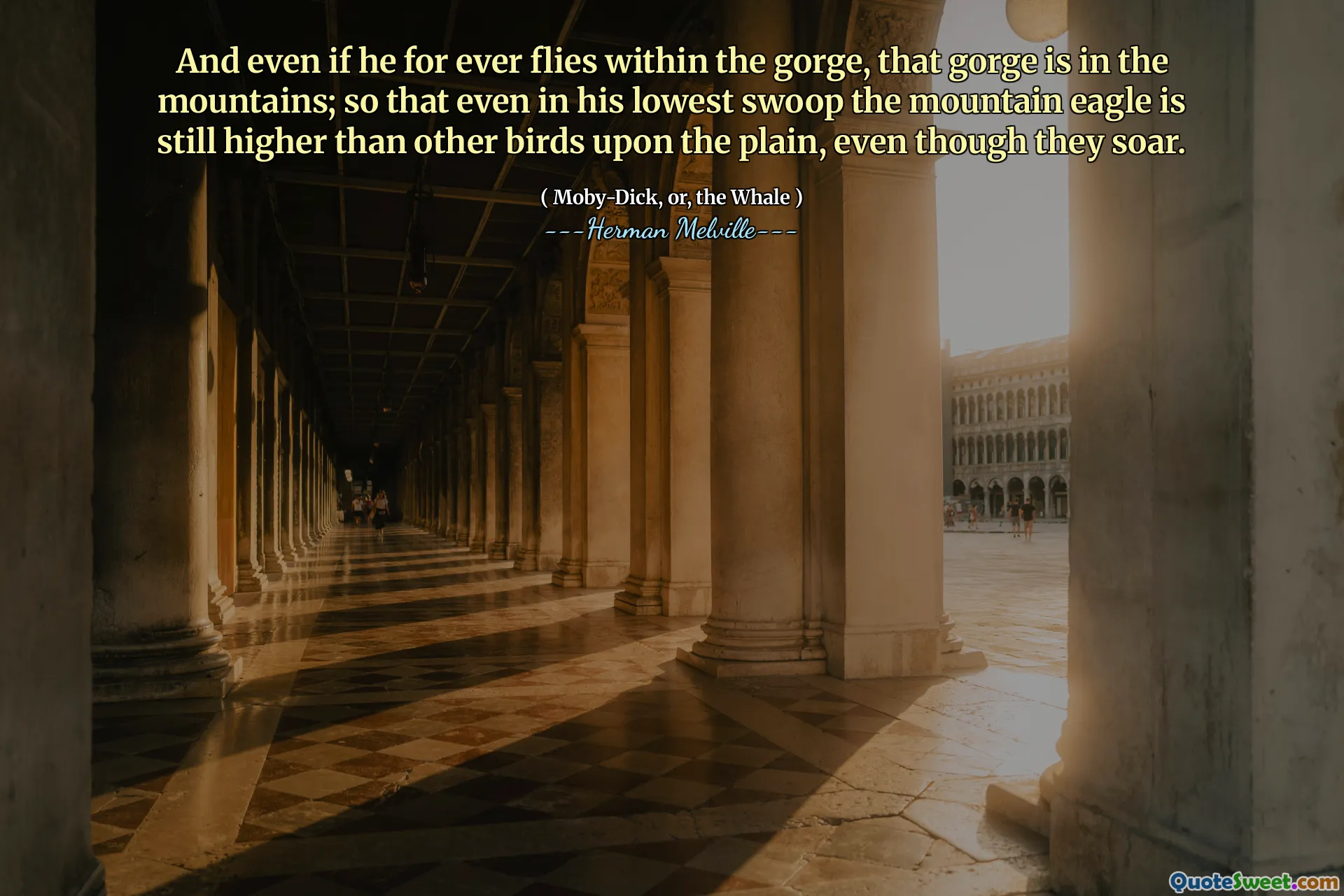 A i když na věky na věky v rokli, tato rokle je v horách; Takže i při svém nejnižším swoopu je horský orel stále vyšší než ostatní ptáci na pláně, i když stoupají.