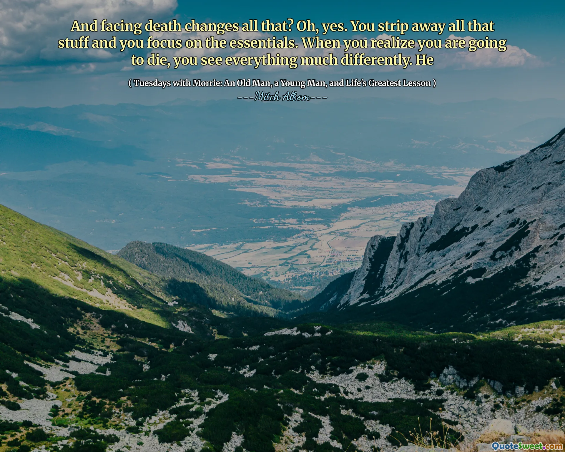 面对死亡改变了这一切？哦是的。您剥离了所有这些东西，然后专注于必需品。当您意识到自己要死时，您会看到一切都有很大的不同。他