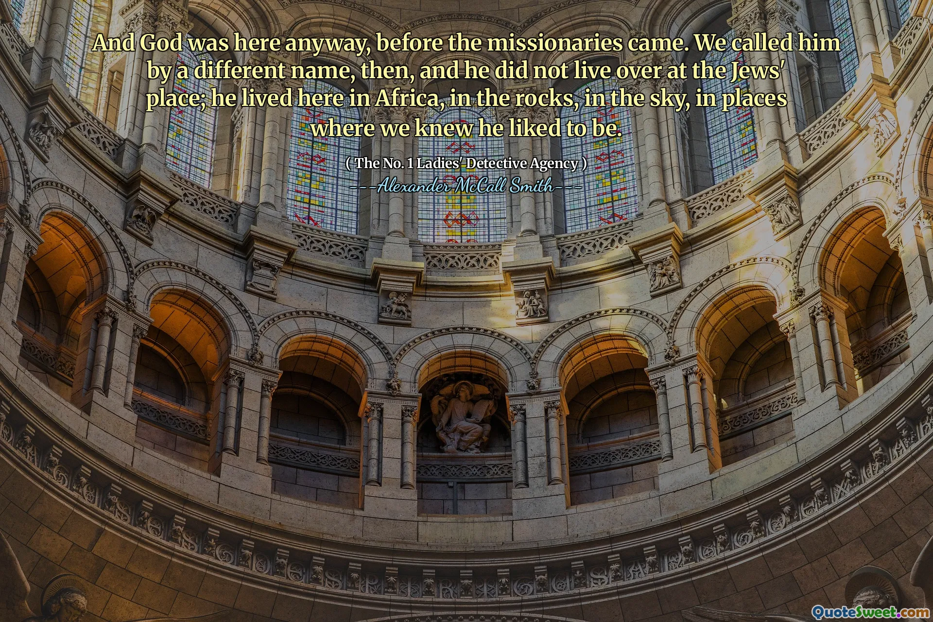 在传教士来之前，上帝在这里。然后，我们用另一个名字给他打电话，他没有住在犹太人的住所。他住在非洲，岩石，天空，我们知道他喜欢成为的地方。