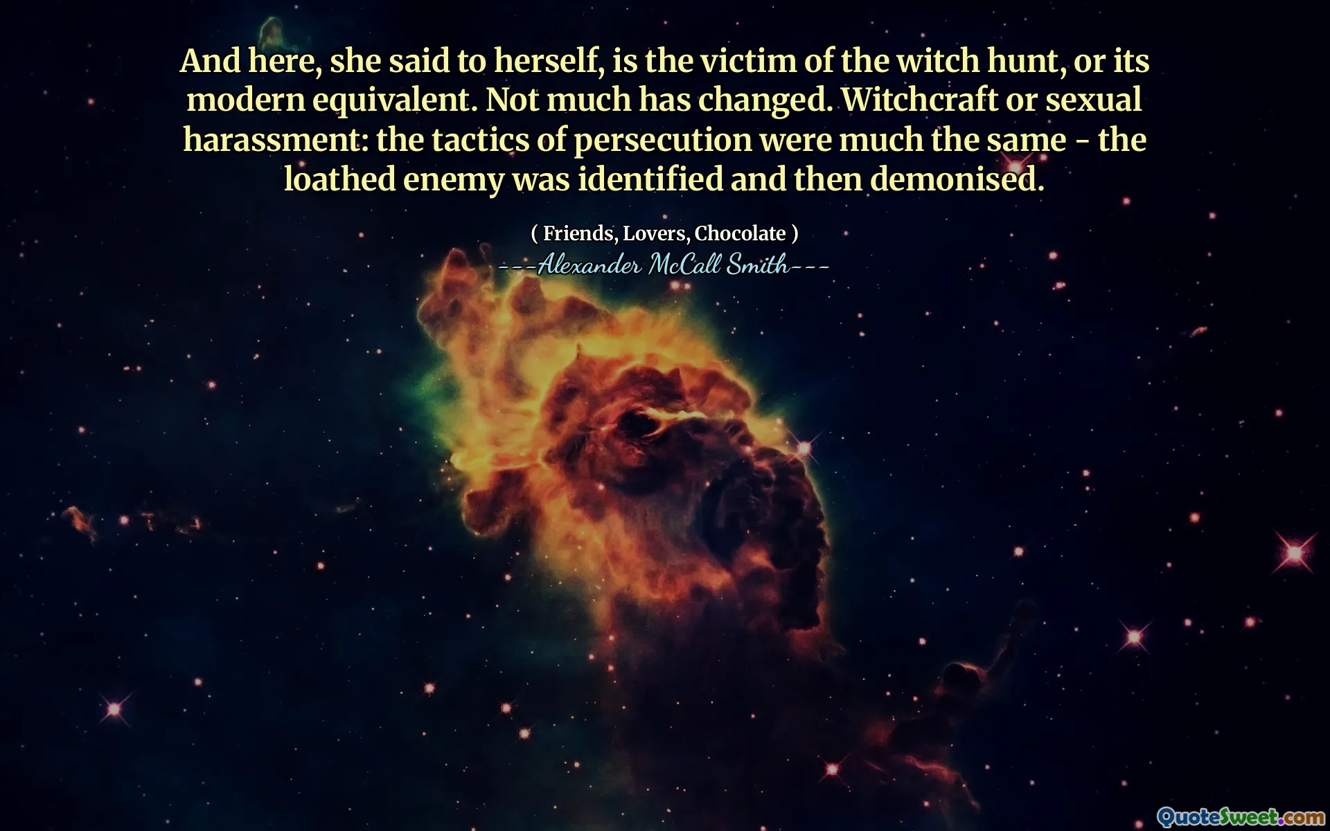 وهنا ، قالت لنفسها ، هي ضحية مطاردة الساحرة ، أو ما يعادلها الحديث. لم يتغير الكثير. السحر أو التحرش الجنسي: كانت تكتيكات الاضطهاد متشابهة إلى حد كبير - تم التعرف على العدو البغيض ثم الشيطنة.
