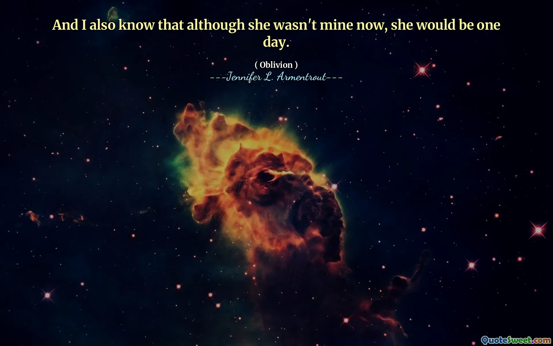 And I also know that although she wasn't mine now, she would be one day.