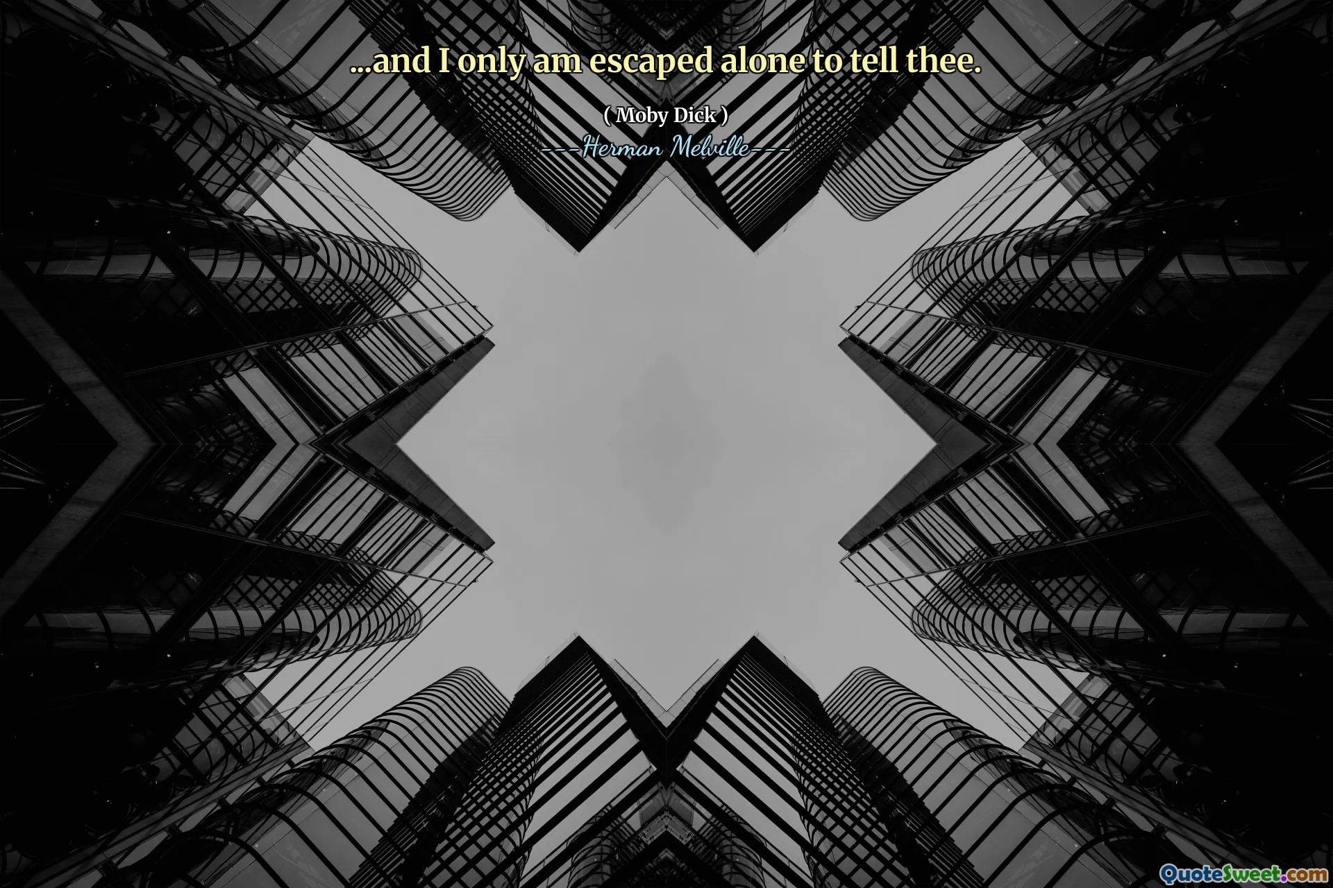 ...and I only am escaped alone to tell thee.