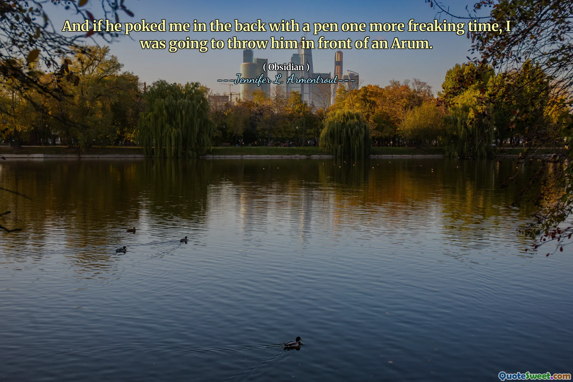 And if he poked me in the back with a pen one more freaking time, I was going to throw him in front of an Arum.