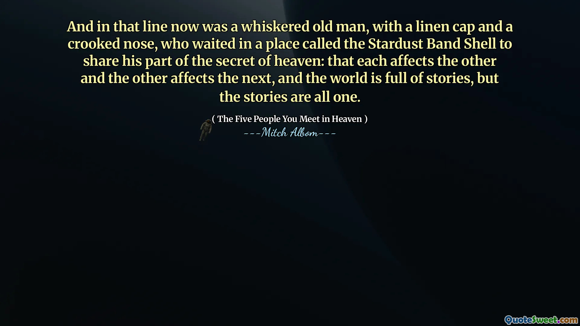 A v této linii byl nyní vousatý starý muž s plátěným čepicí a křivým nosem, který čekal na místě zvaném Shell Stardust Band Shell, aby se podělil Další a svět je plný příběhů, ale příběhy jsou všechny.