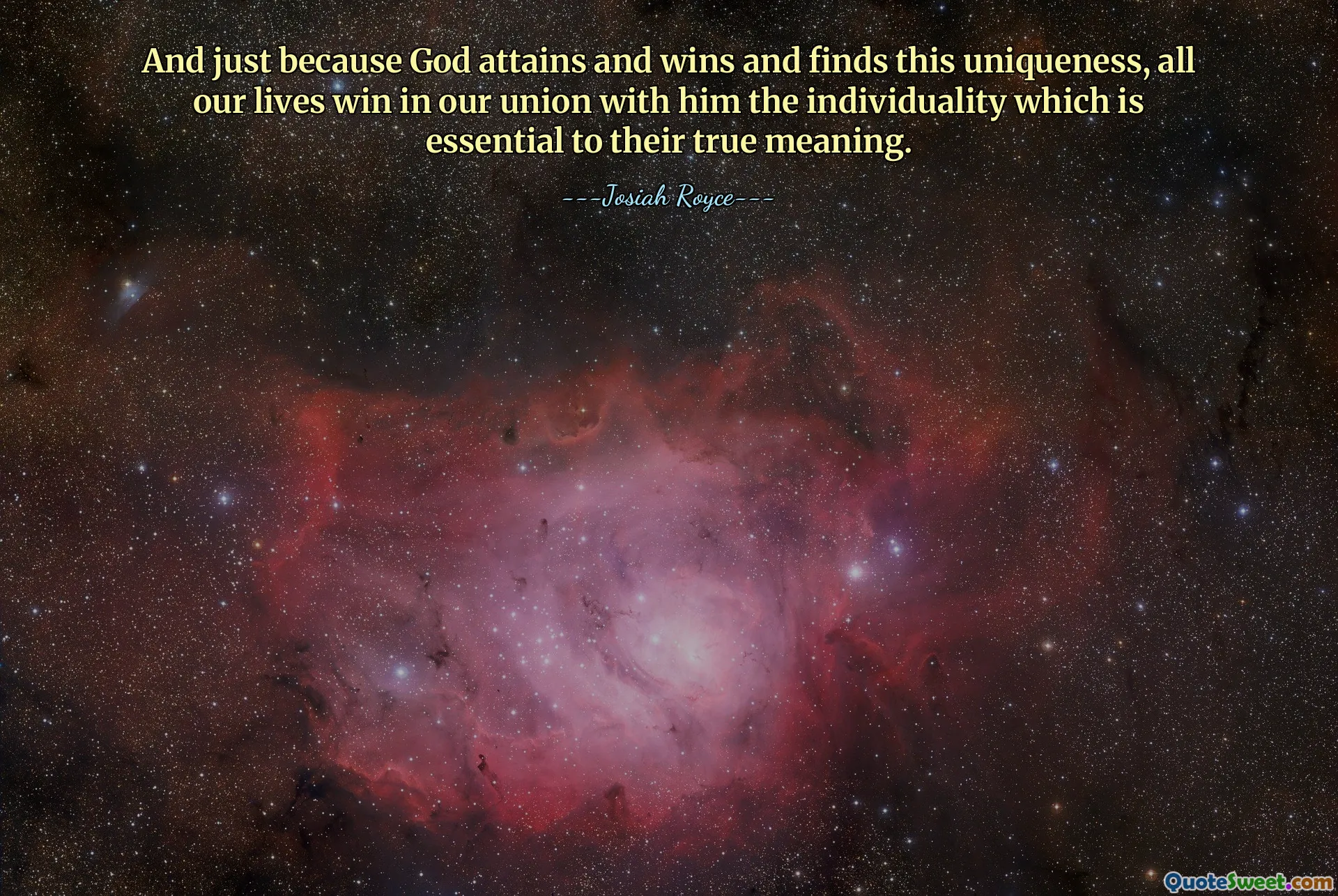 And just because God attains and wins and finds this uniqueness, all our lives win in our union with him the individuality which is essential to their true meaning.