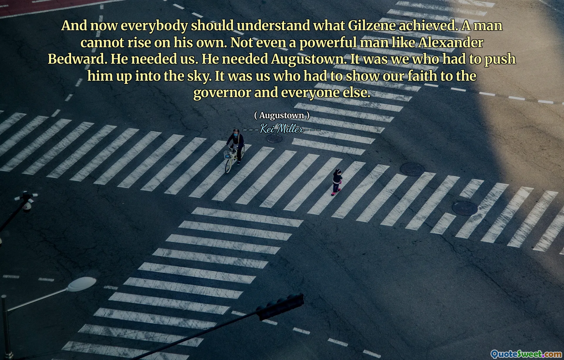 And now everybody should understand what Gilzene achieved. A man cannot rise on his own. Not even a powerful man like Alexander Bedward. He needed us. He needed Augustown. It was we who had to push him up into the sky. It was us who had to show our faith to the governor and everyone else.