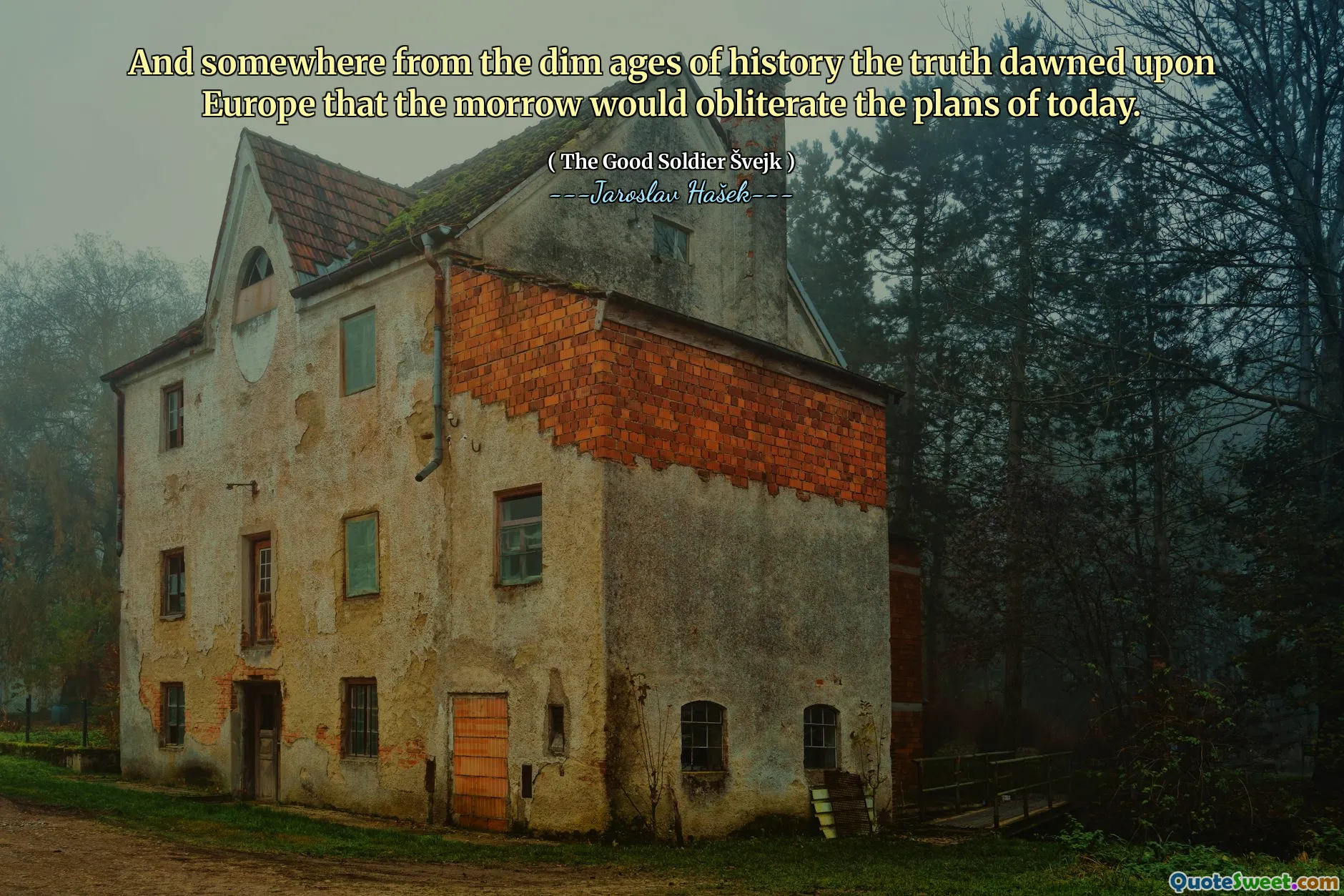 And somewhere from the dim ages of history the truth dawned upon Europe that the morrow would obliterate the plans of today.