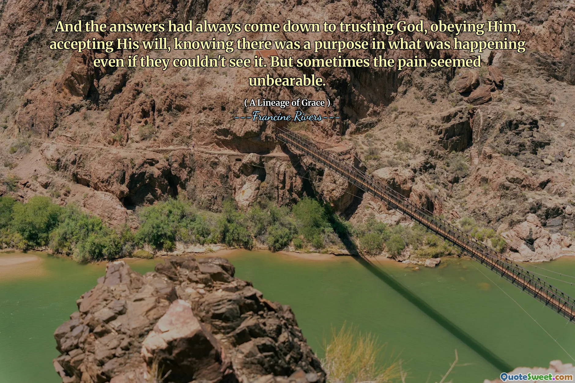 And the answers had always come down to trusting God, obeying Him, accepting His will, knowing there was a purpose in what was happening even if they couldn't see it. But sometimes the pain seemed unbearable.