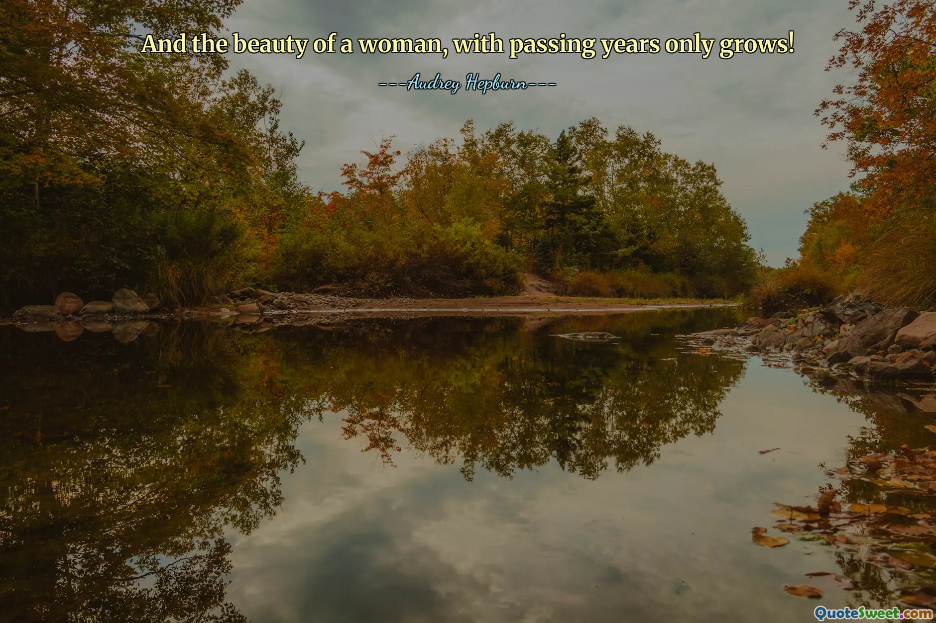 And the beauty of a woman, with passing years only grows!