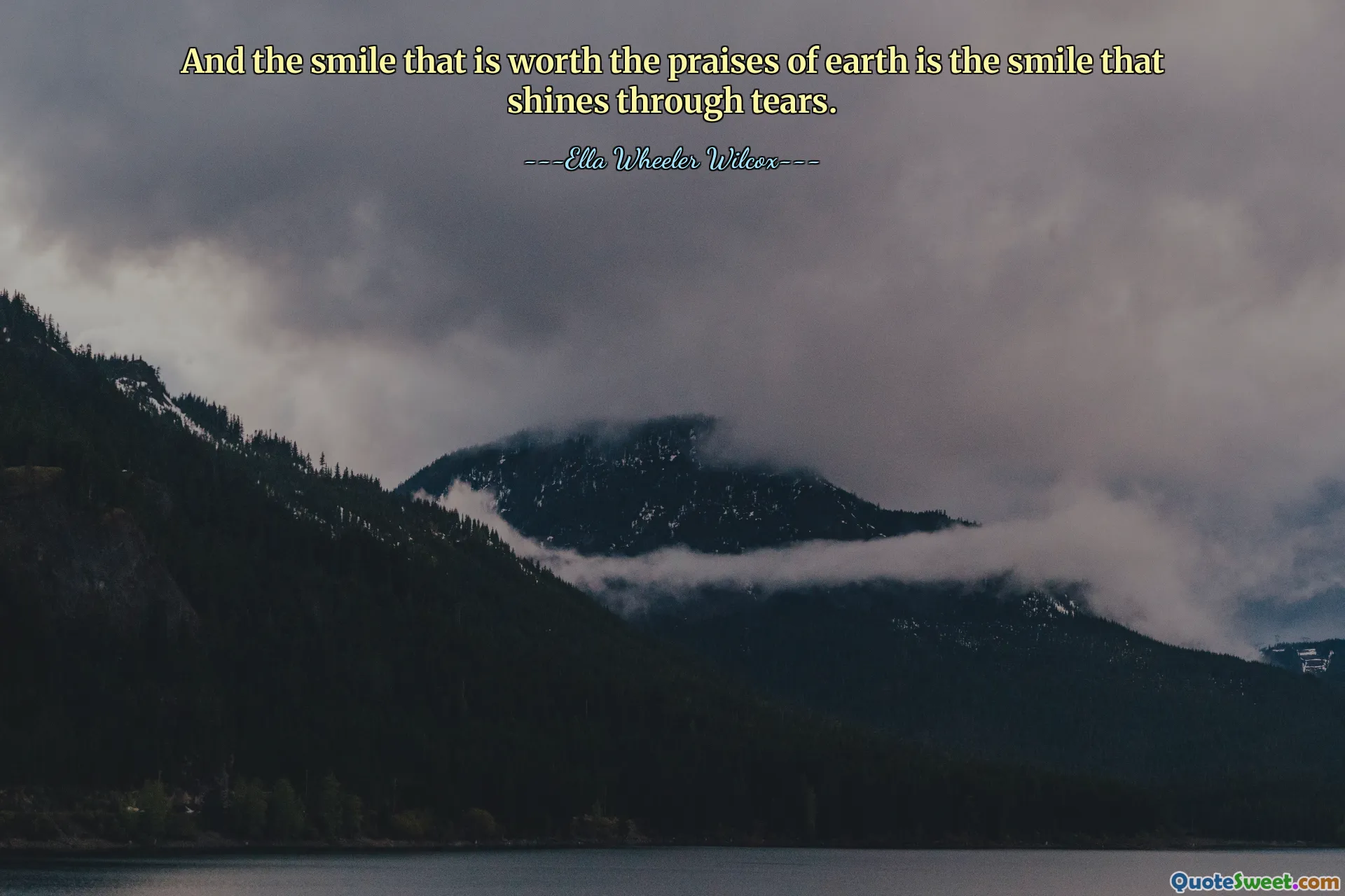 Et le sourire qui mérite les louanges de la terre est celui qui brille à travers les larmes.