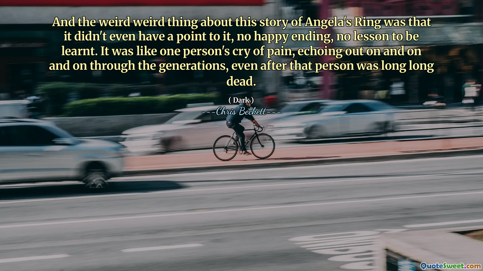 And the weird weird thing about this story of Angela's Ring was that it didn't even have a point to it, no happy ending, no lesson to be learnt. It was like one person's cry of pain, echoing out on and on and on through the generations, even after that person was long long dead.