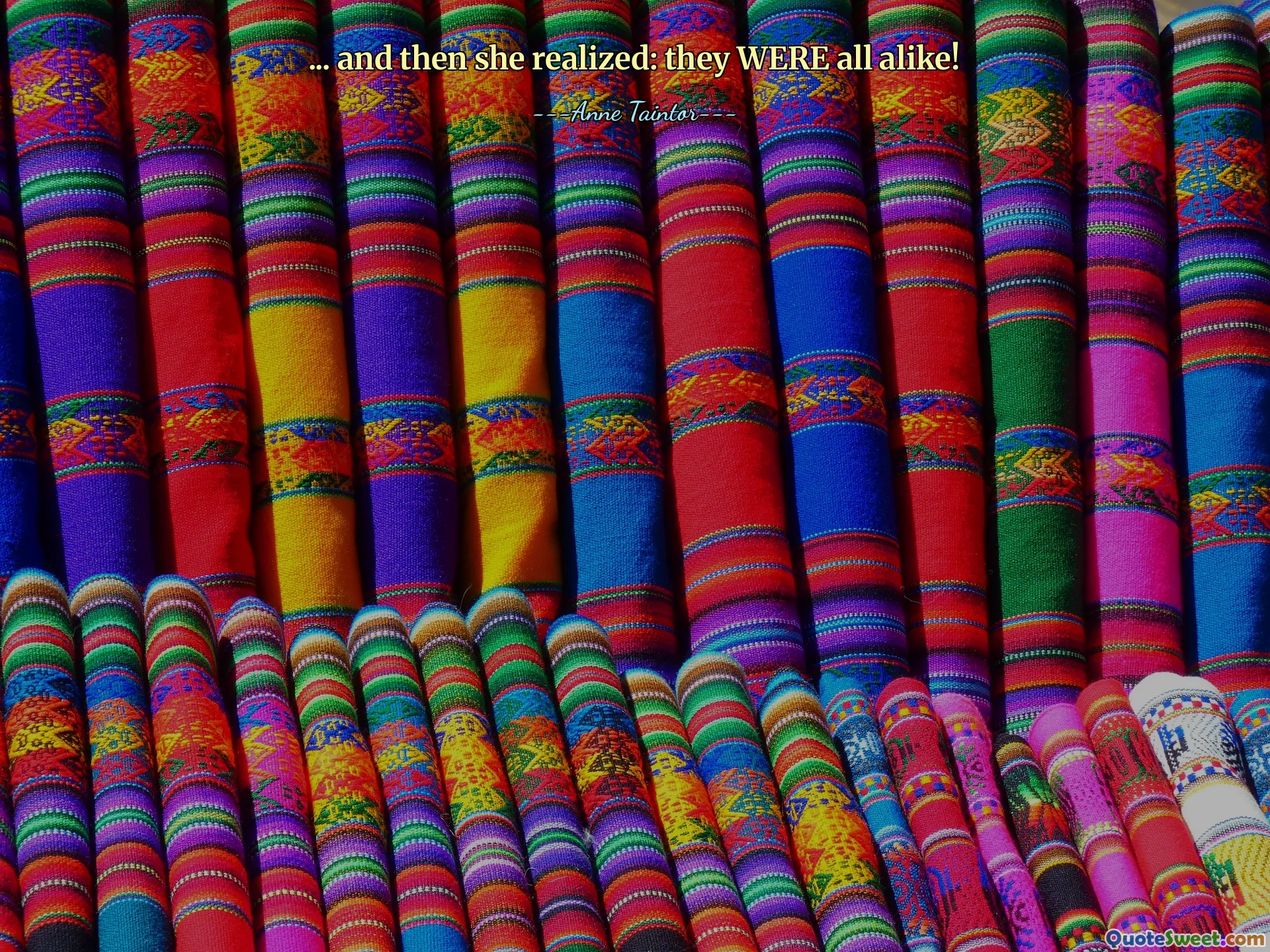 ... and then she realized: they WERE all alike!