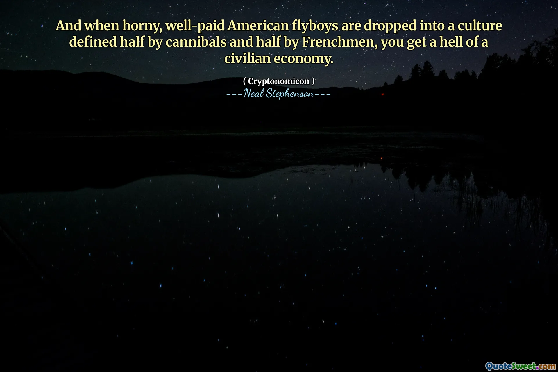 And when horny, well-paid American flyboys are dropped into a culture defined half by cannibals and half by Frenchmen, you get a hell of a civilian economy.