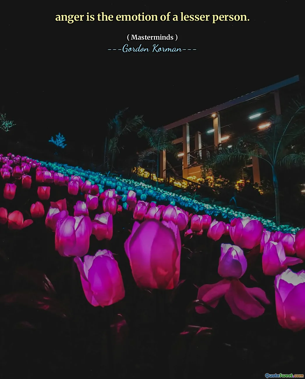 anger is the emotion of a lesser person.