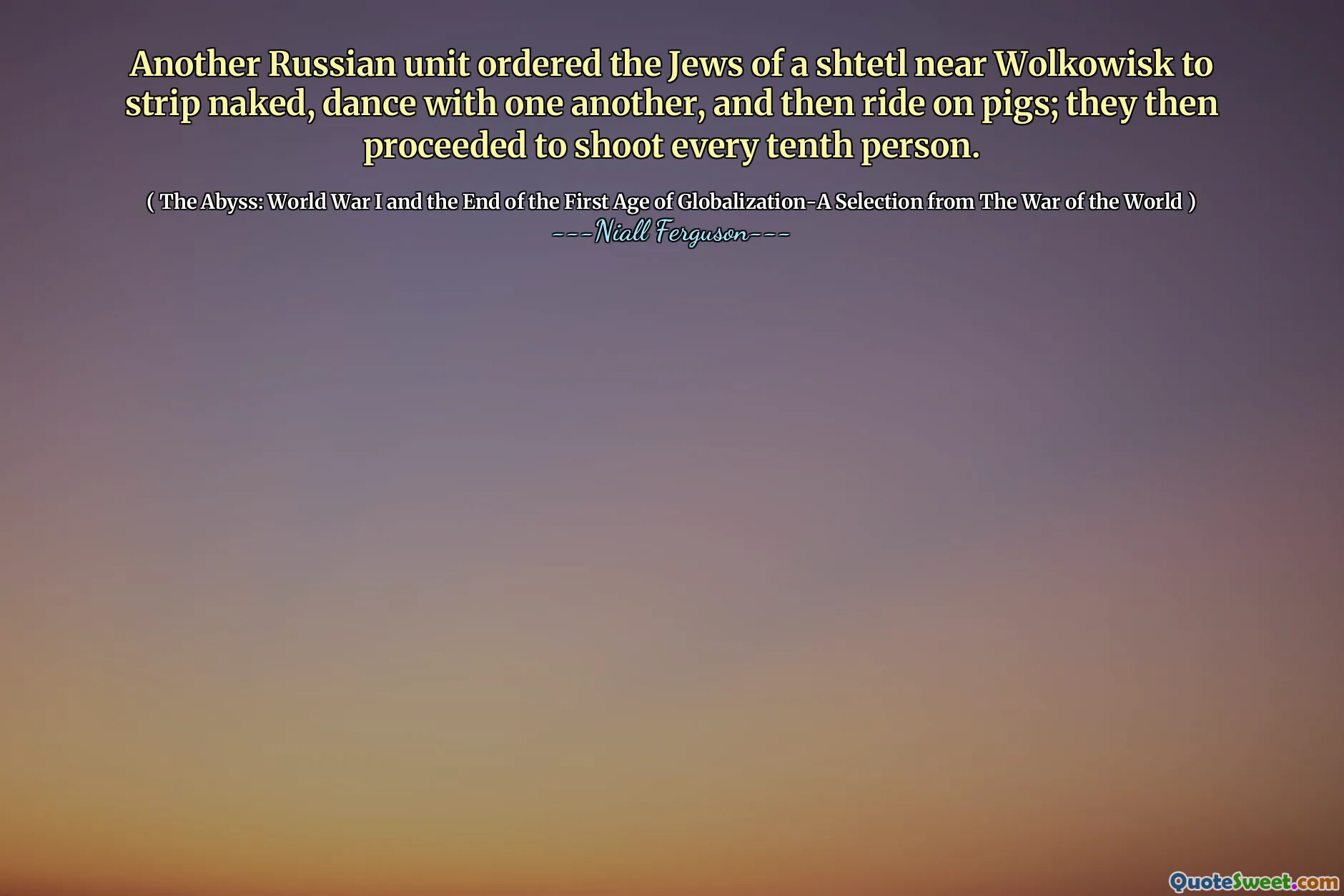 Another Russian unit ordered the Jews of a shtetl near Wolkowisk to strip naked, dance with one another, and then ride on pigs; they then proceeded to shoot every tenth person.