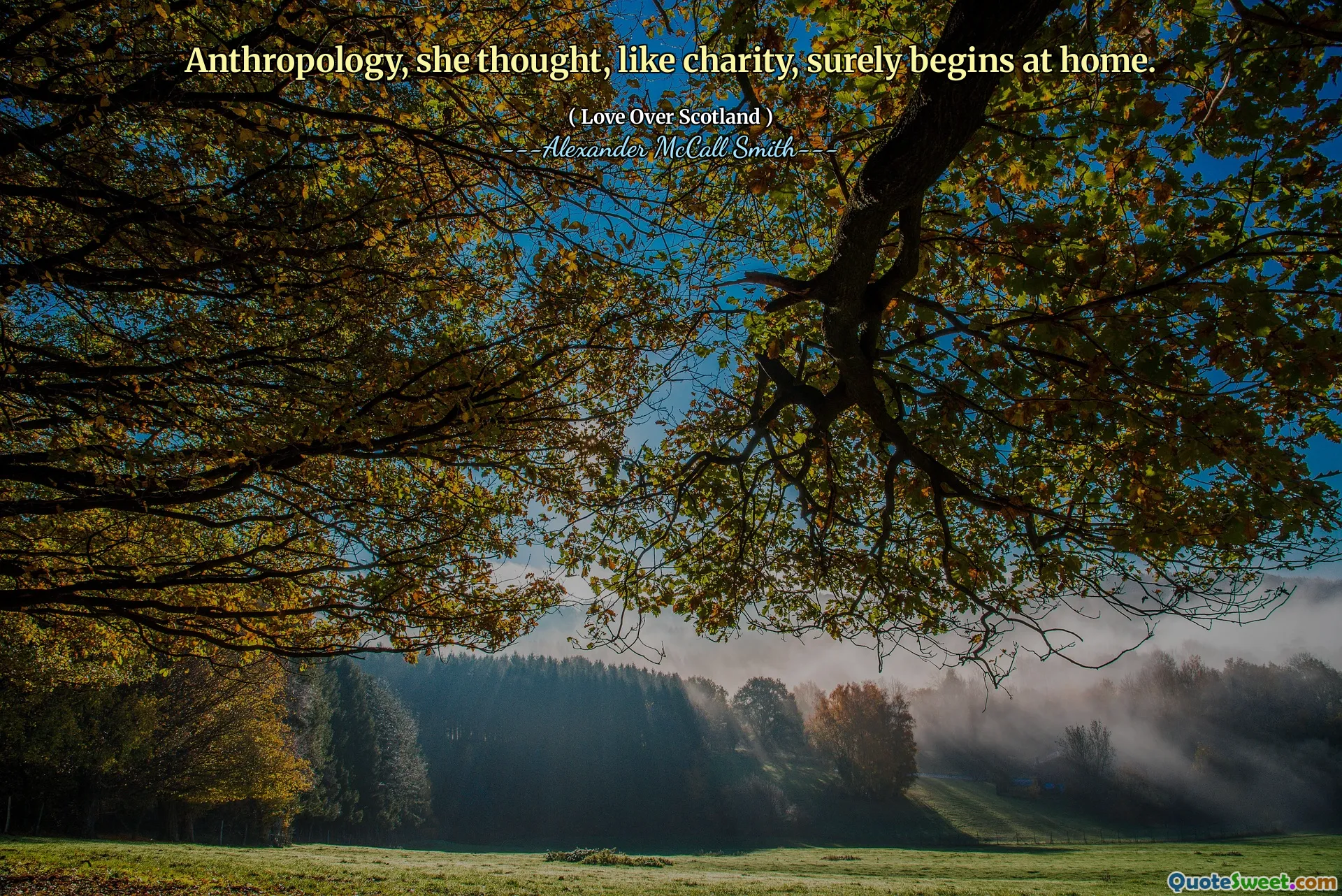 她认为，人类学就像慈善机构一样，肯定是在家里开始的。