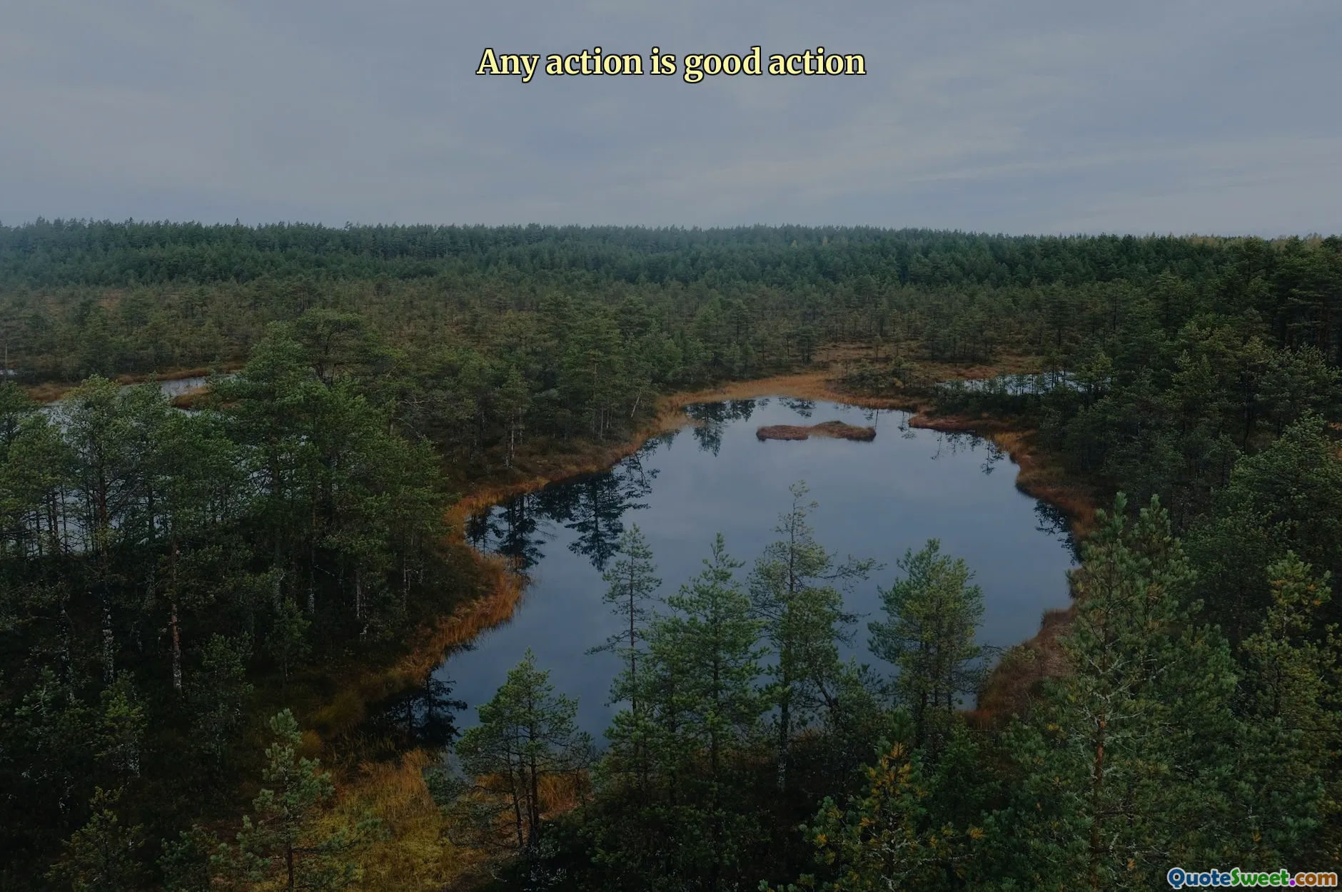 Any action is good action