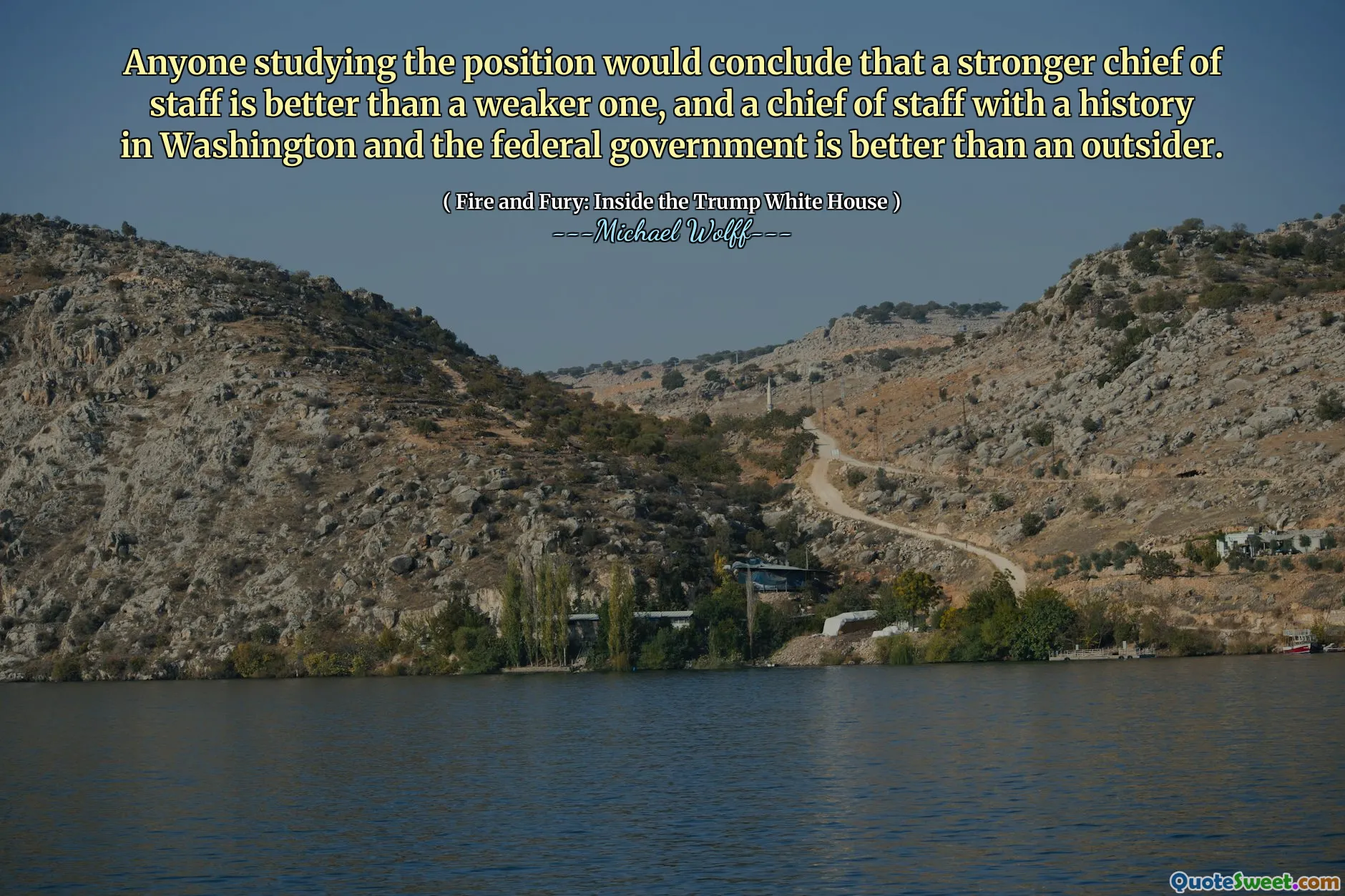 Anyone studying the position would conclude that a stronger chief of staff is better than a weaker one, and a chief of staff with a history in Washington and the federal government is better than an outsider.