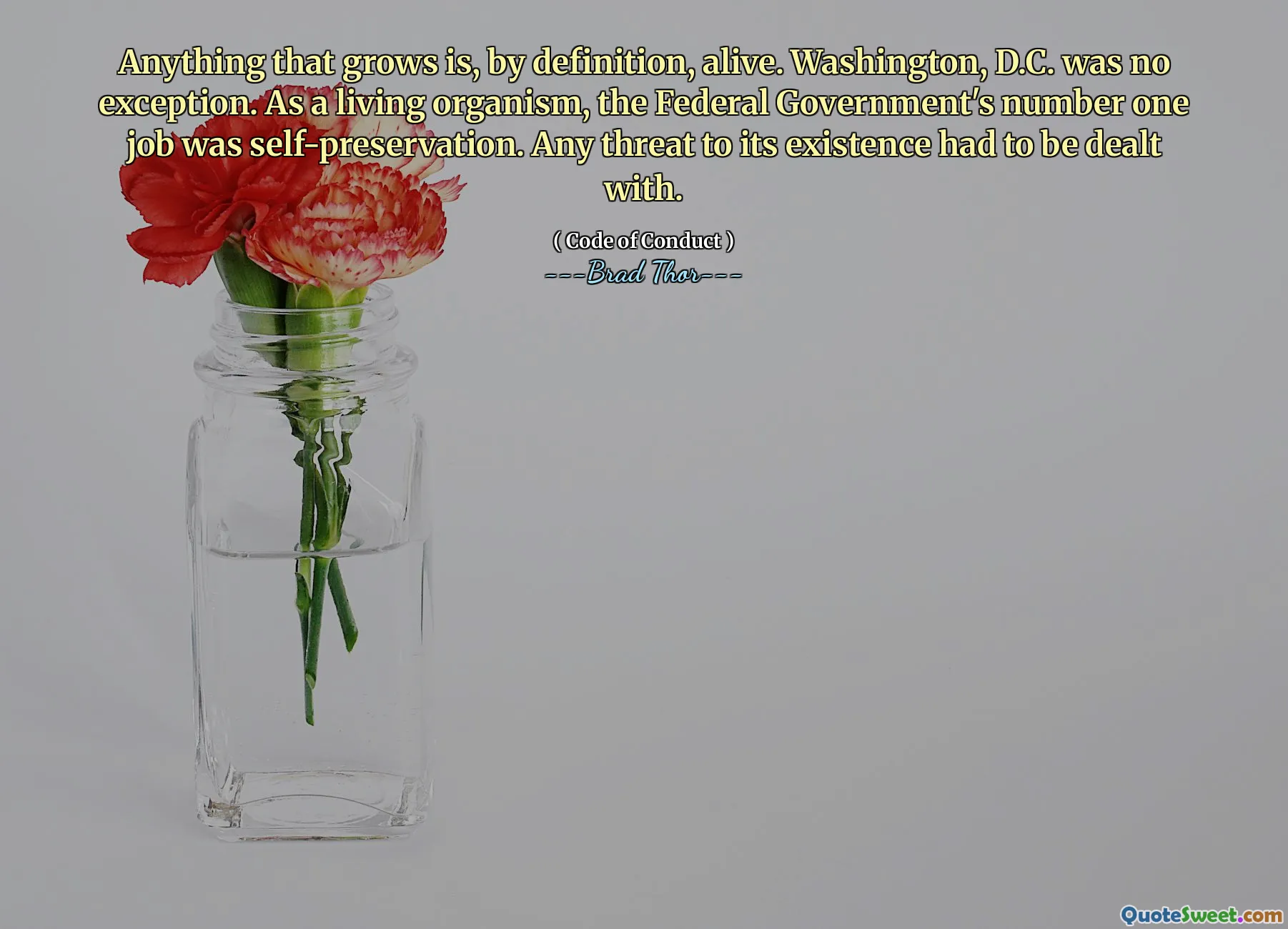 Apa pun yang tumbuh, menurut definisi, hidup. Washington, D.C. tidak terkecuali. Sebagai organisme hidup, pekerjaan nomor satu pemerintah federal adalah pelestarian diri. Setiap ancaman terhadap keberadaannya harus ditangani.