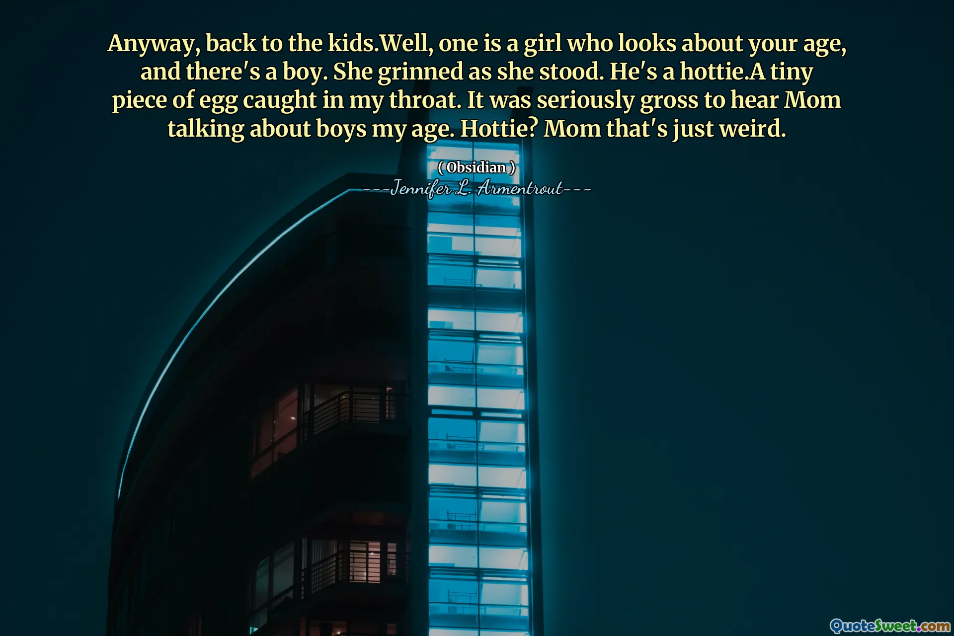 Anyway, back to the kids.Well, one is a girl who looks about your age, and there's a boy. She grinned as she stood. He's a hottie.A tiny piece of egg caught in my throat. It was seriously gross to hear Mom talking about boys my age. Hottie? Mom that's just weird.