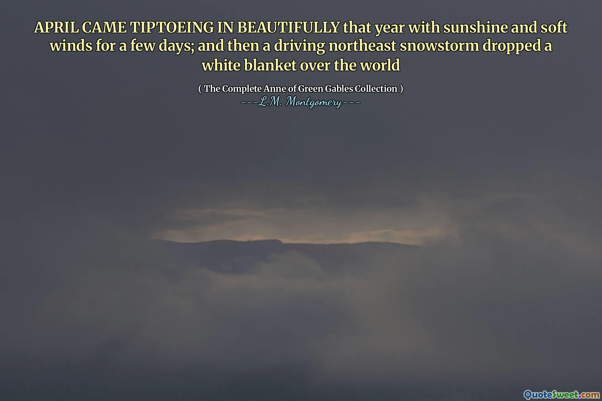 APRIL CAME TIPTOEING IN BEAUTIFULLY that year with sunshine and soft winds for a few days; and then a driving northeast snowstorm dropped a white blanket over the world