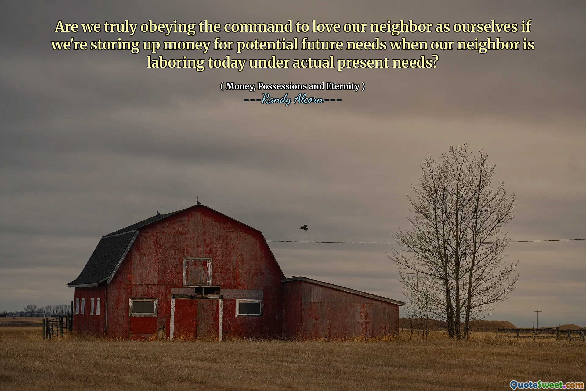 Are we truly obeying the command to love our neighbor as ourselves if we're storing up money for potential future needs when our neighbor is laboring today under actual present needs?