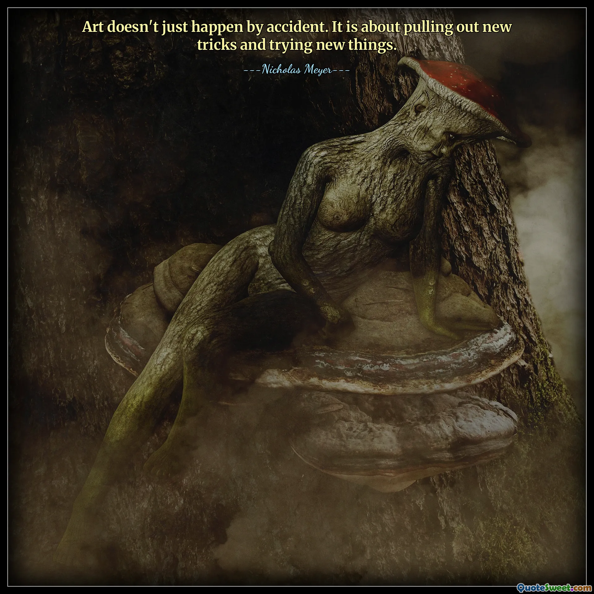 Art doesn't just happen by accident. It is about pulling out new tricks and trying new things.