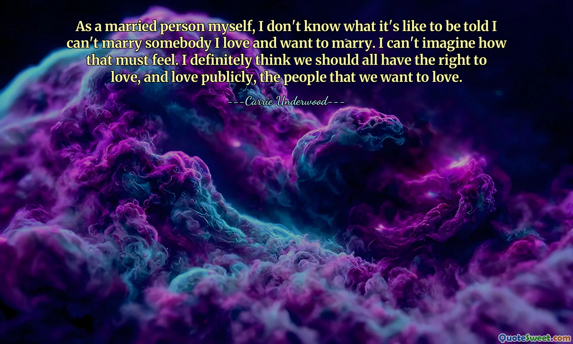 Como persona casada, no sé lo que es que me digan que no puedo casarme con alguien a quien amo y con quien quiero casarme. No puedo imaginar cómo debe sentirse eso. Definitivamente creo que todos deberíamos tener derecho a amar, y amar públicamente, a las personas que queremos amar.