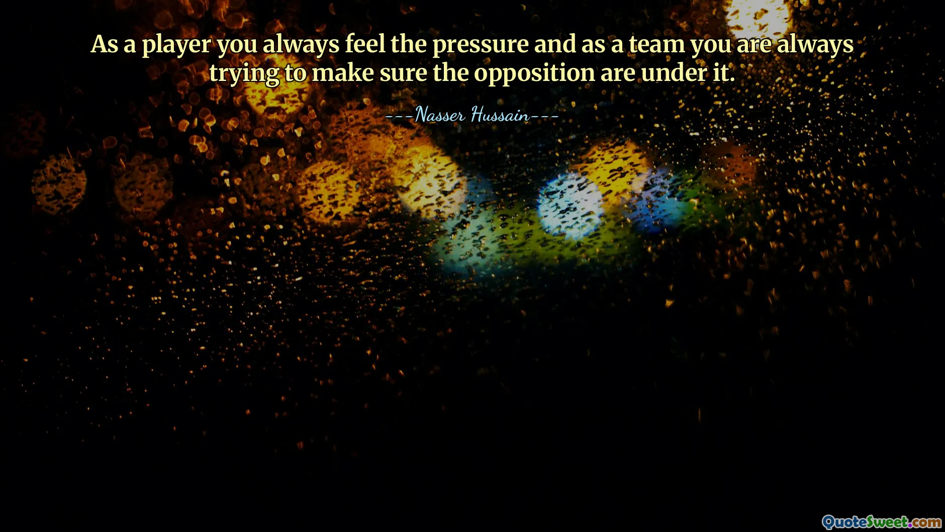 As a player you always feel the pressure and as a team you are always trying to make sure the opposition are under it.