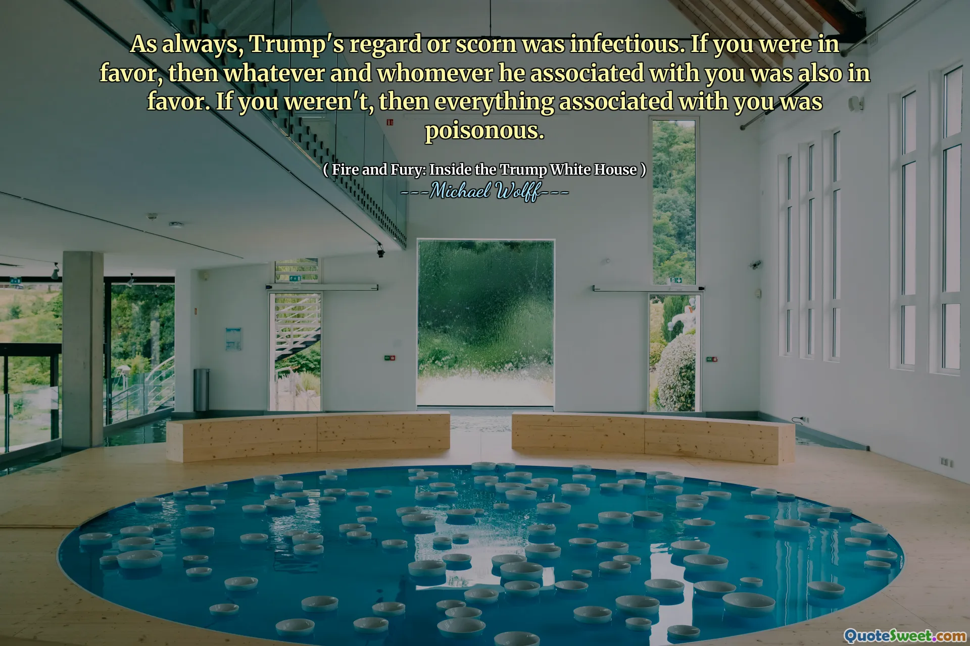 As always, Trump's regard or scorn was infectious. If you were in favor, then whatever and whomever he associated with you was also in favor. If you weren't, then everything associated with you was poisonous.