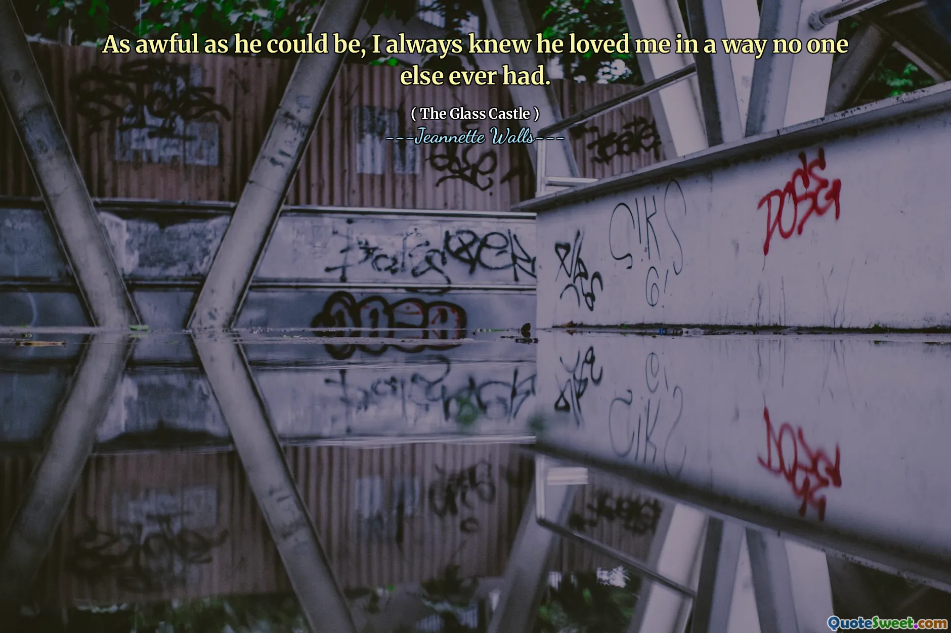 尽管他可能会很糟糕，但我一直都知道他以其他任何人的爱都爱我。