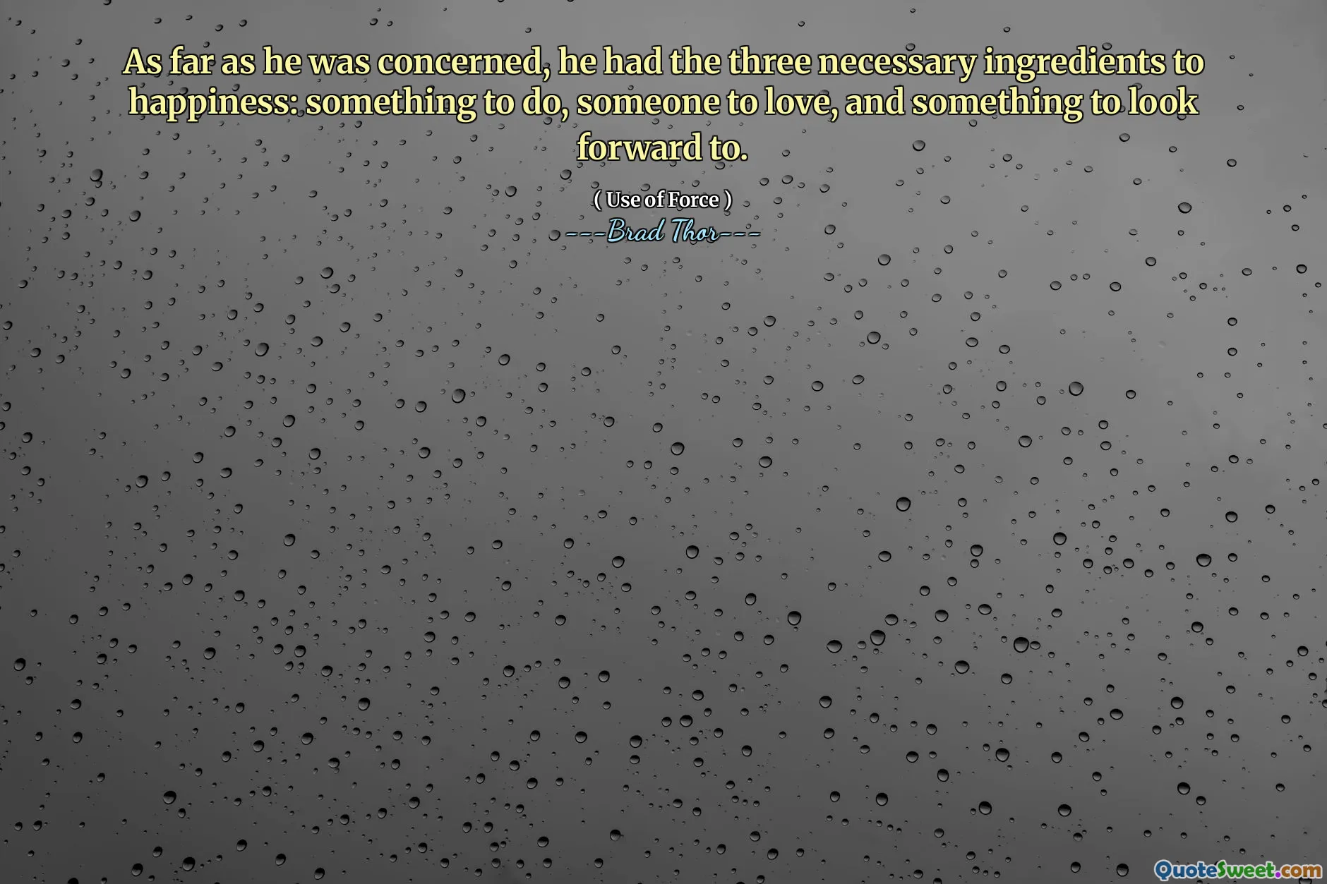 რაც შეეხება მას, მას სამი აუცილებელი ინგრედიენტი ჰქონდა ბედნიერებისკენ: რაღაც გასაკეთებელი, ვინმეს უყვარდა და რაღაცის მოლოდინი.