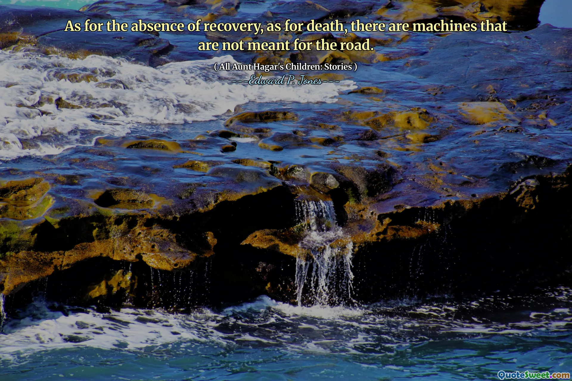 As for the absence of recovery, as for death, there are machines that are not meant for the road.