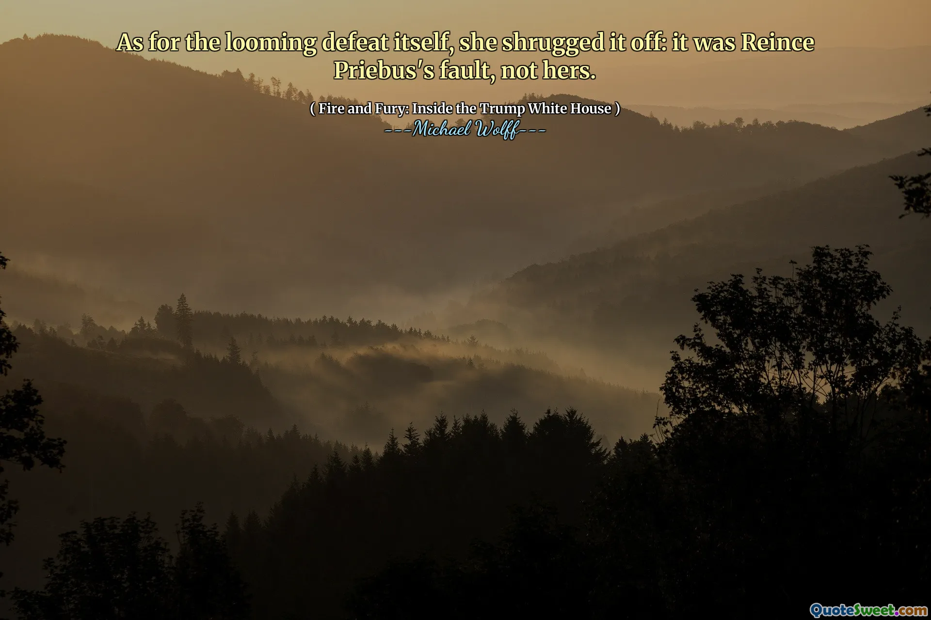 As for the looming defeat itself, she shrugged it off: it was Reince Priebus's fault, not hers.
